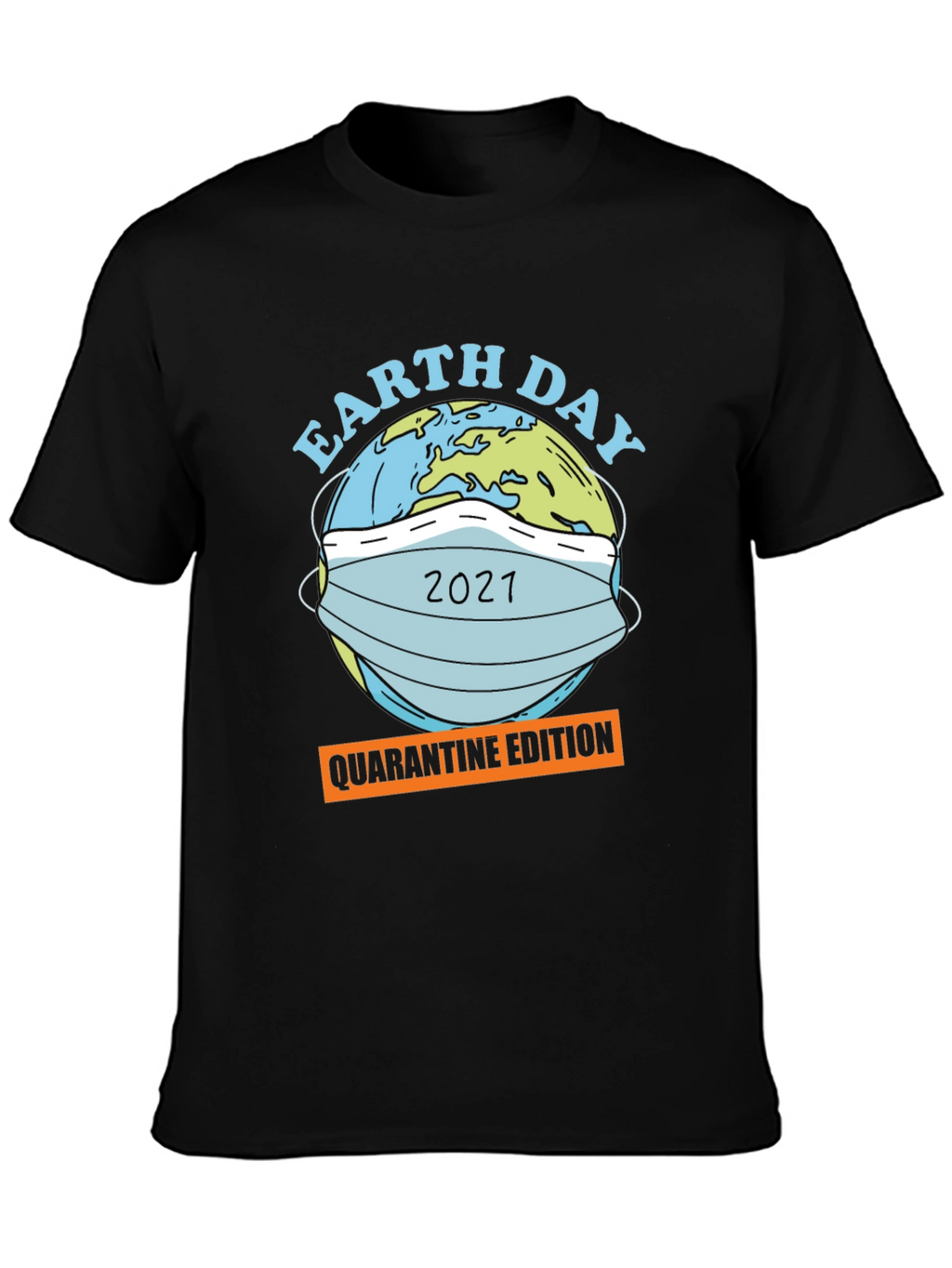 Earth Day 2021 Quarantine Edition Graphic T-Shirt