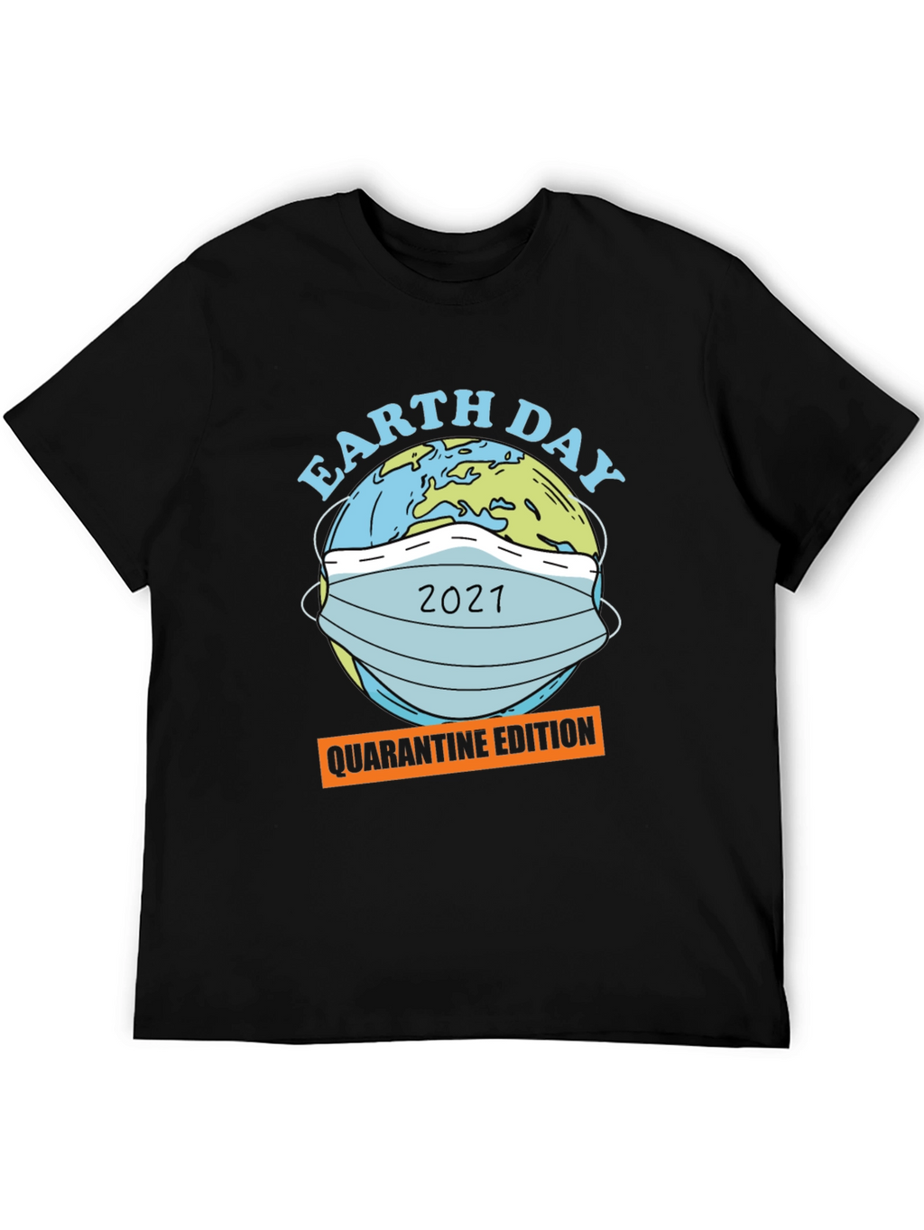 Earth Day 2021 Quarantine Edition Graphic T-Shirt