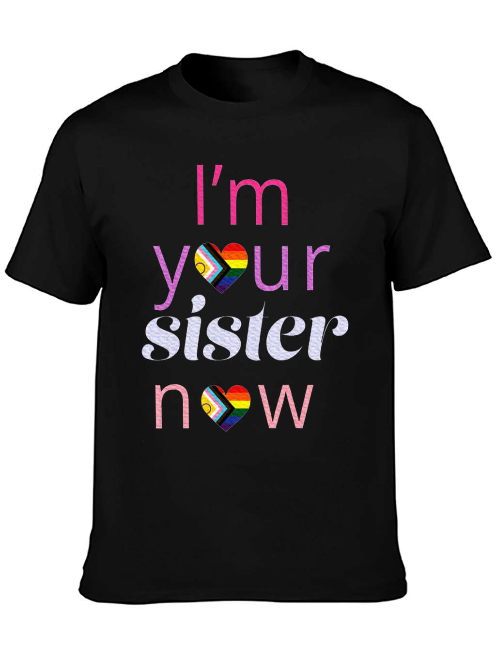 Im Your Sister Now T-Shirt LGBTQ Pride