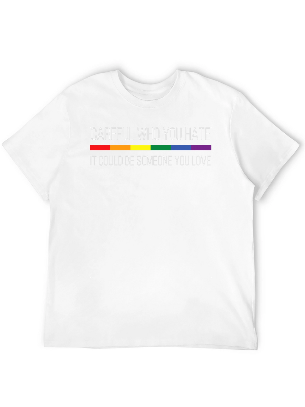 Careful Who You Hate Pride T-Shirt