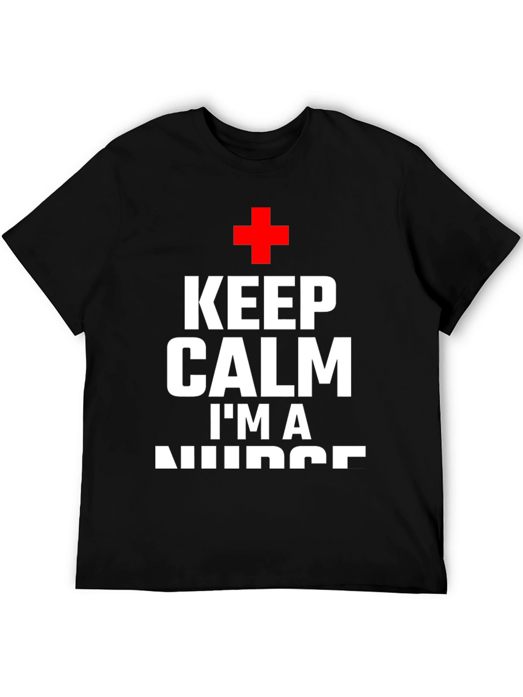 Keep Calm Im A Nurse T-Shirt