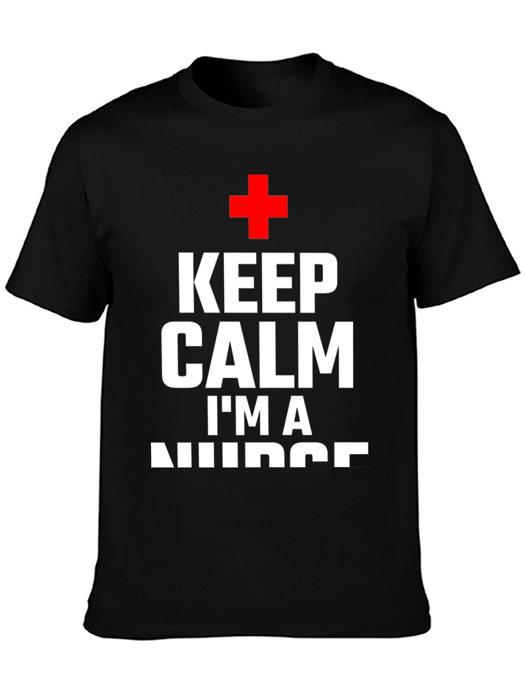 Keep Calm Im A Nurse T-Shirt