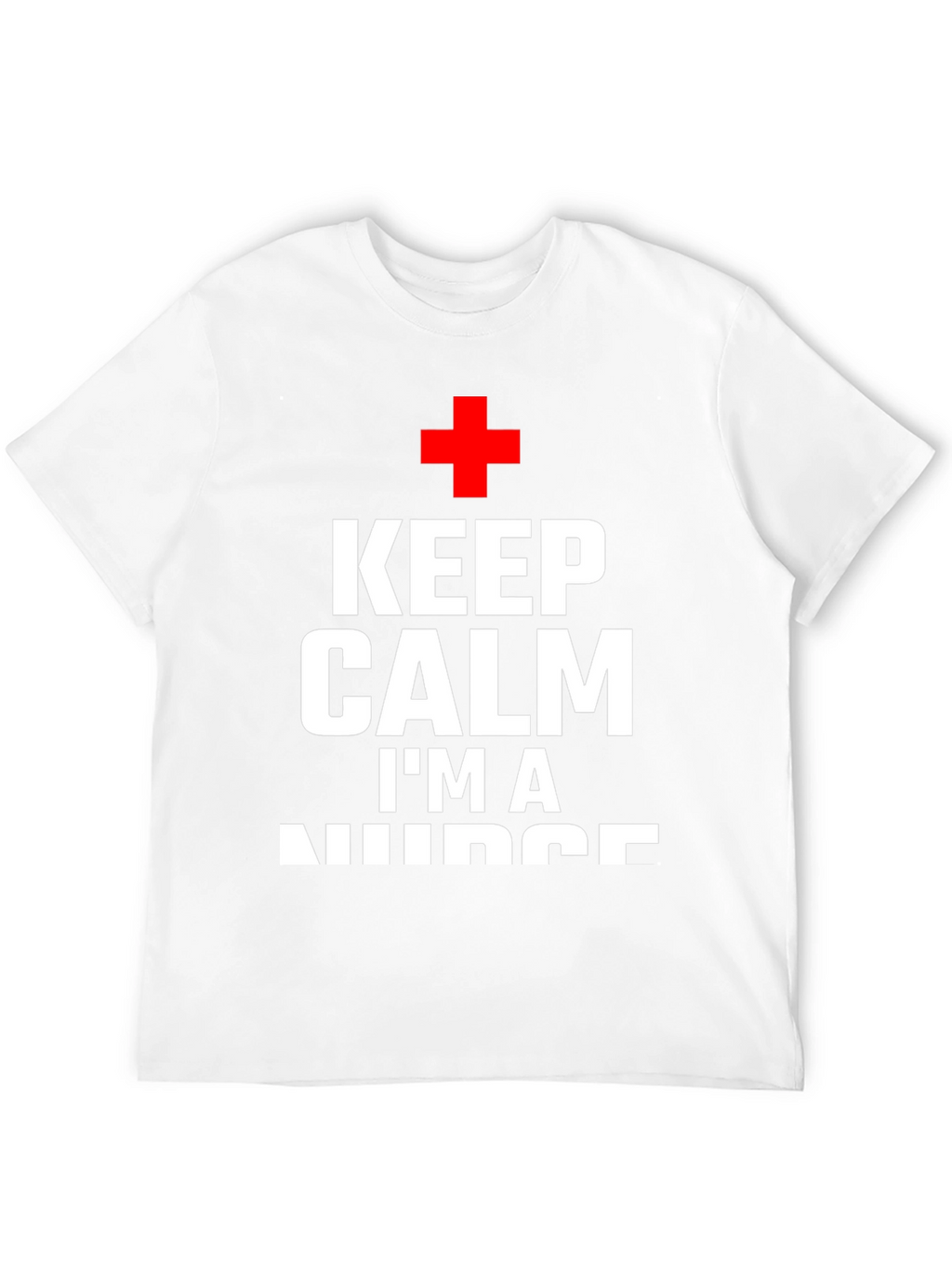 Keep Calm Im A Nurse T-Shirt