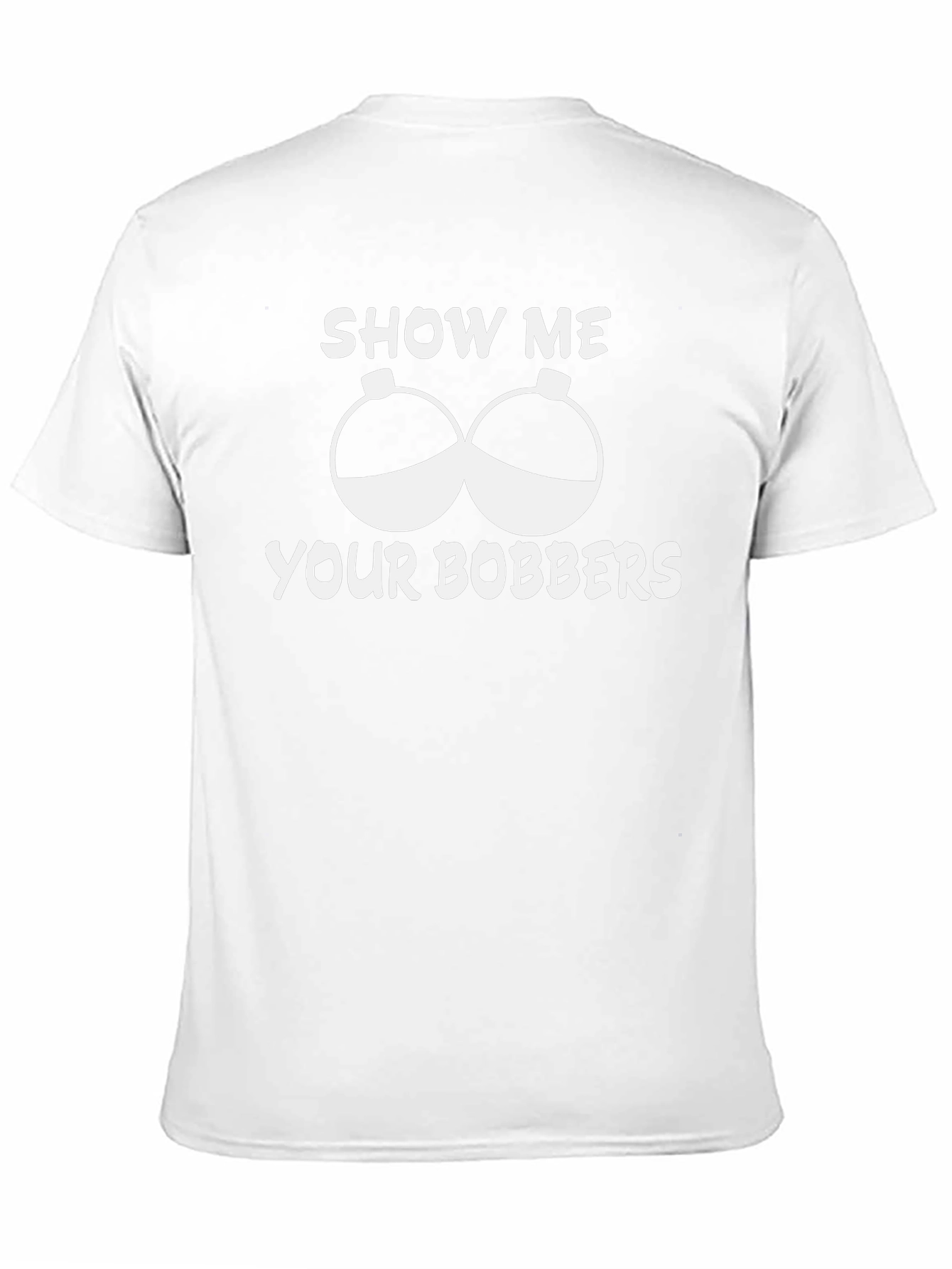 Show Me Your Bobbers Funny Fishing T-Shirt