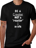 Be A Creator T-Shirt - Motivational Tee