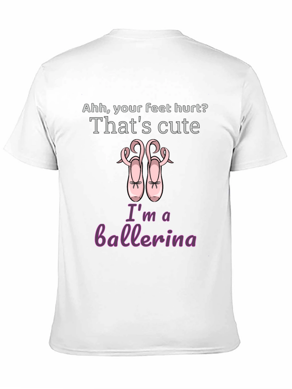 Ballerina T-Shirt - Cute Feet Hurt Dance Tee