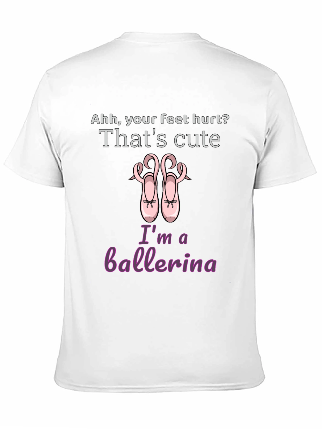 Ballerina T-Shirt - Cute Feet Hurt Dance Tee
