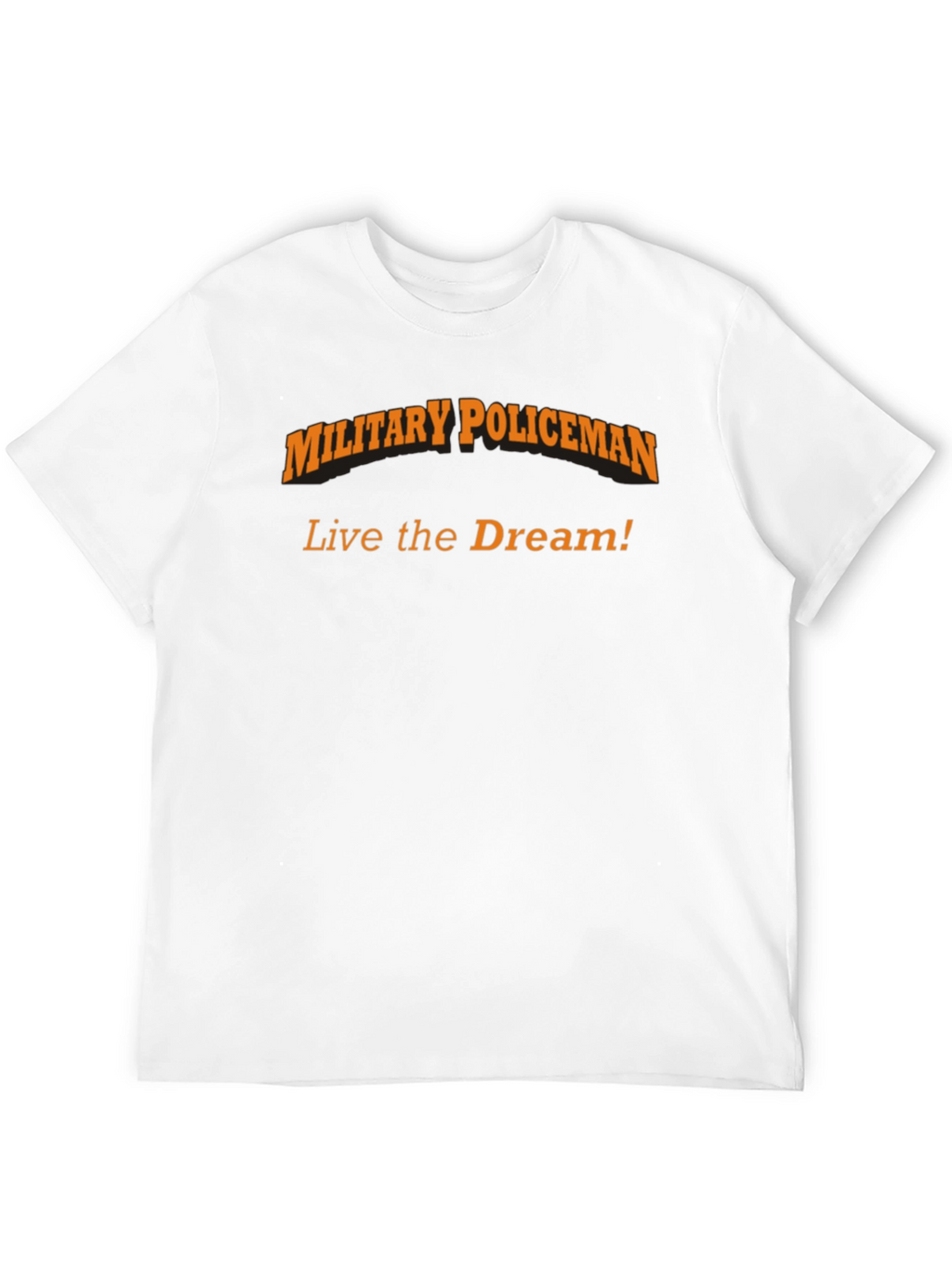 Military Policeman T-Shirt - Live the Dream
