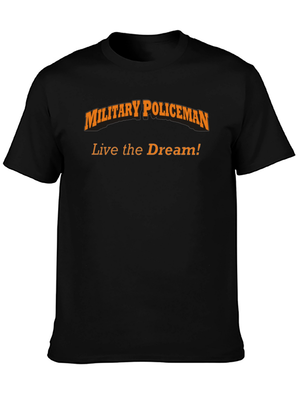 Military Policeman T-Shirt - Live the Dream