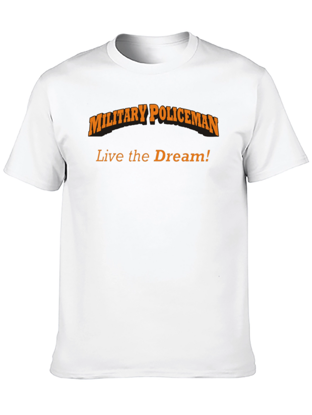 Military Policeman T-Shirt - Live the Dream