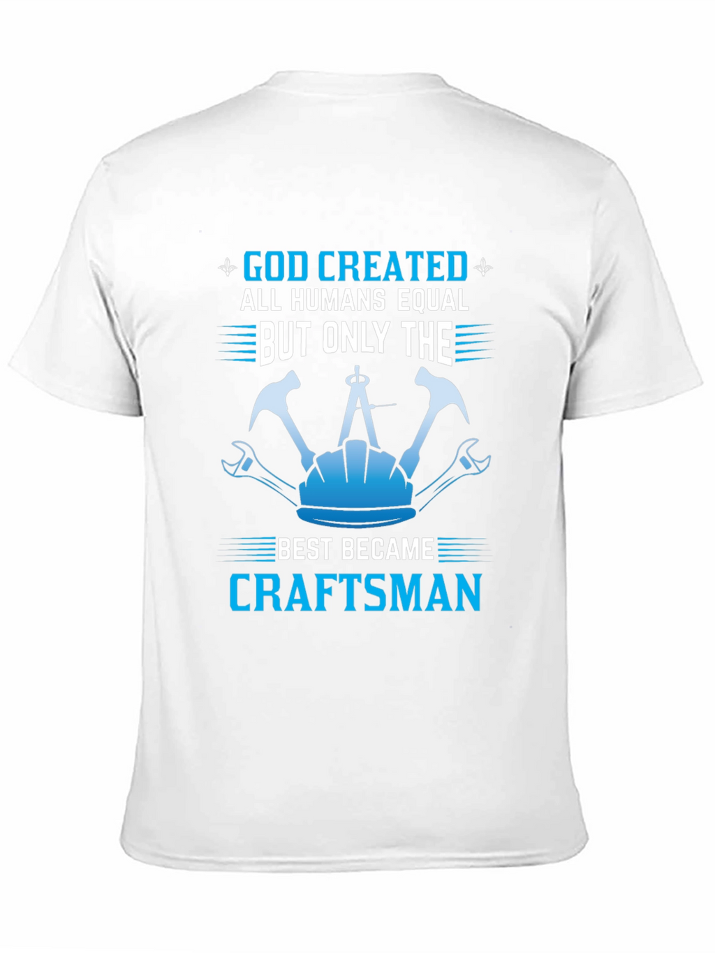 Craftsman T-Shirt - God Created Craftsman