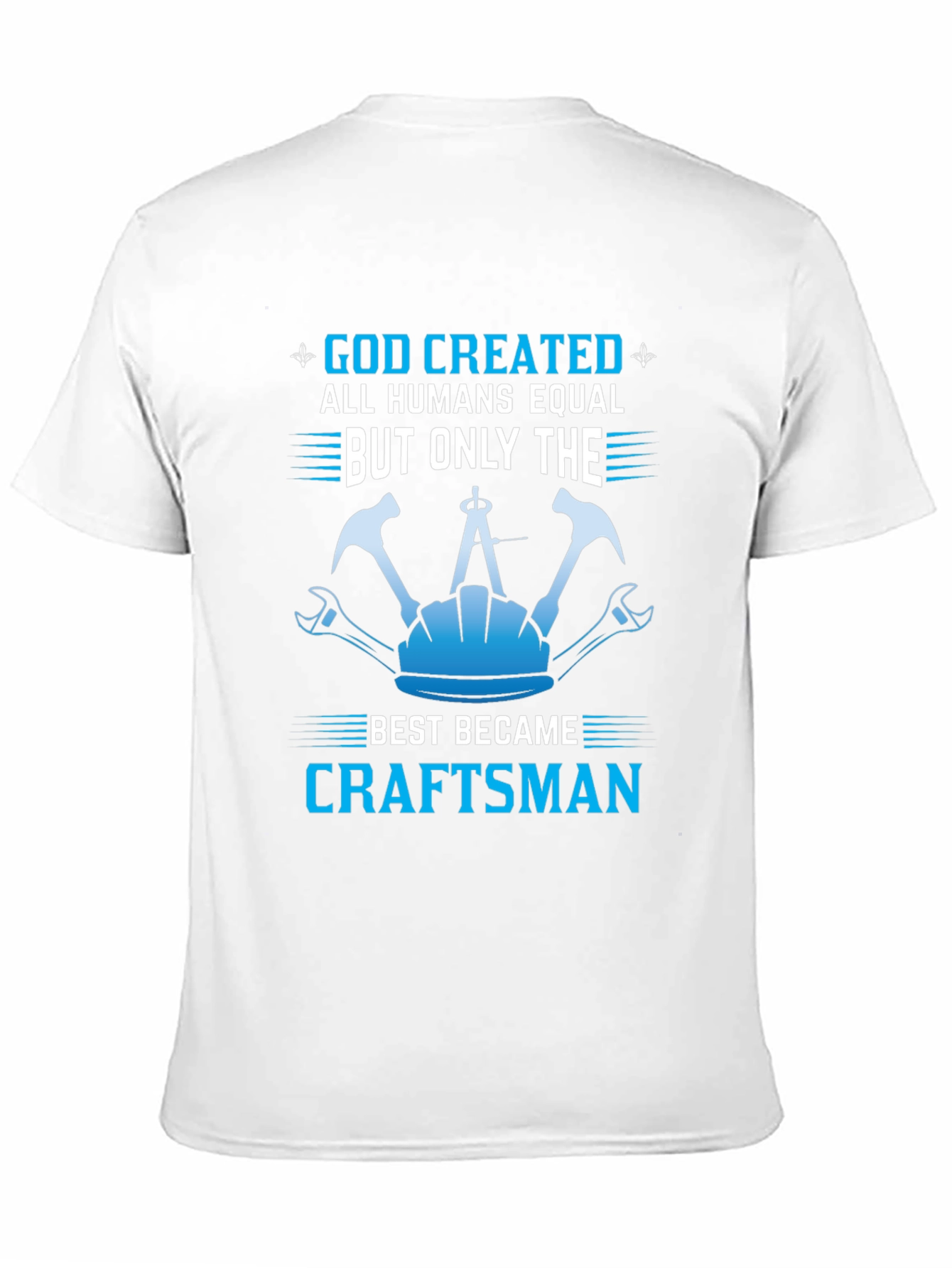 Craftsman T-Shirt - God Created Craftsman