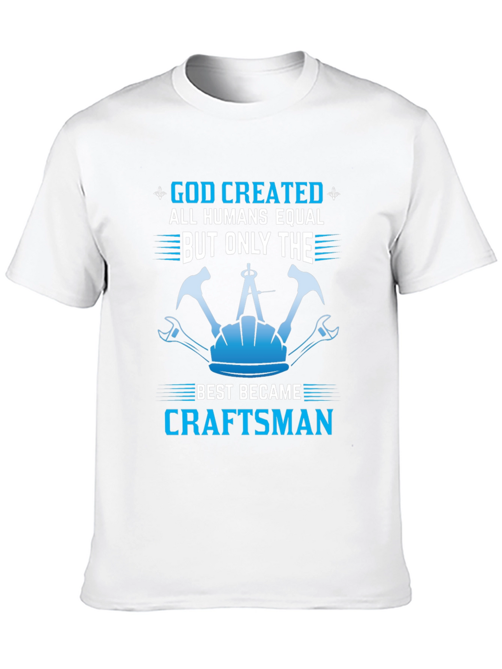 Craftsman T-Shirt - God Created Craftsman