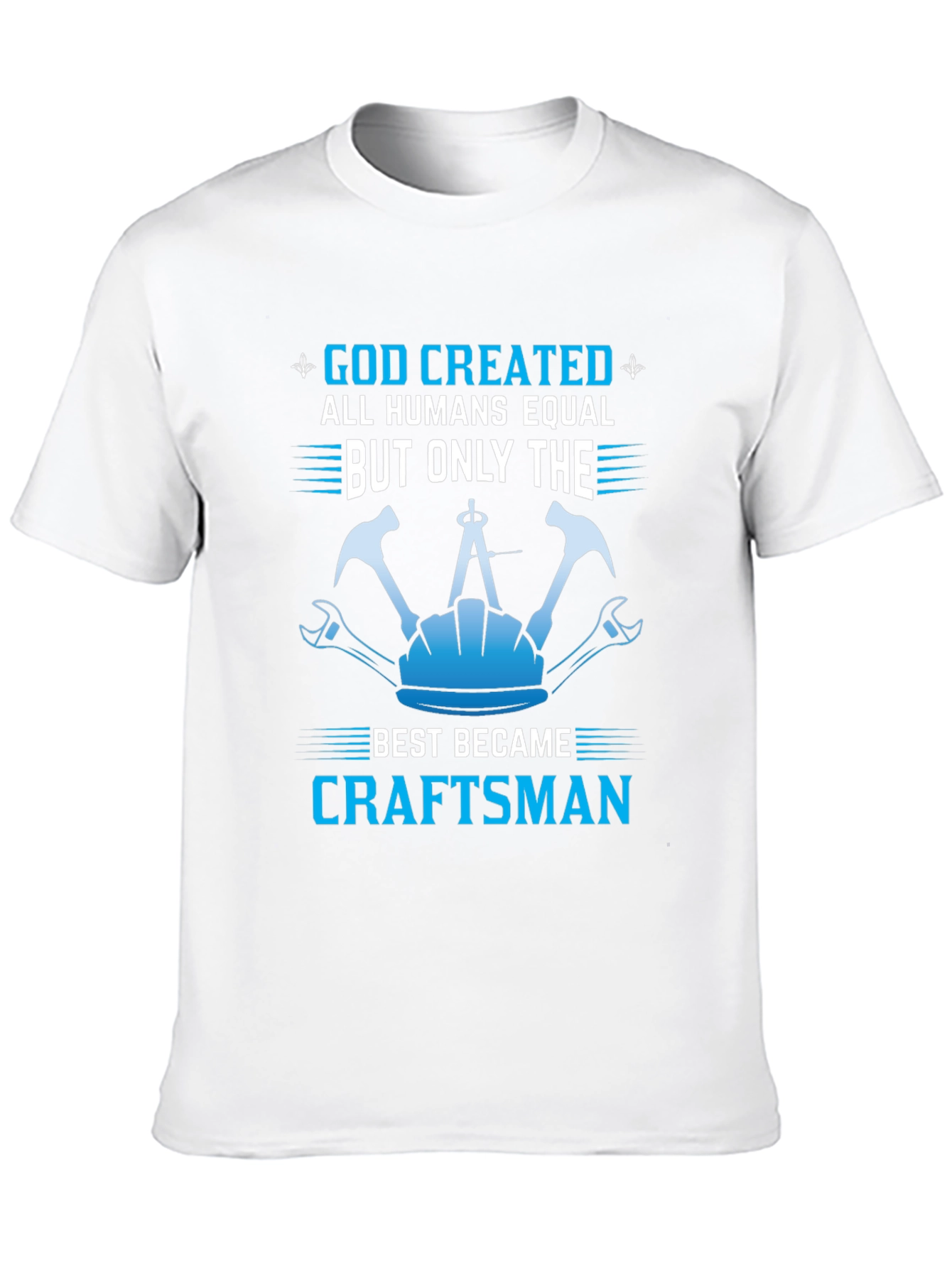 Craftsman T-Shirt - God Created Craftsman
