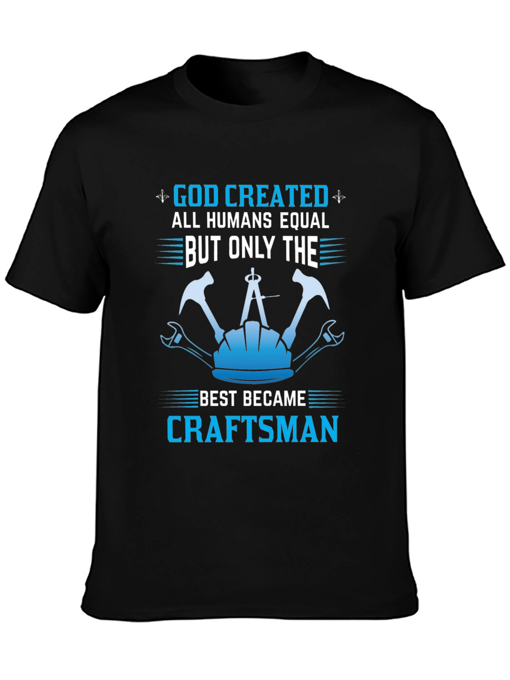 Craftsman T-Shirt - God Created Craftsman
