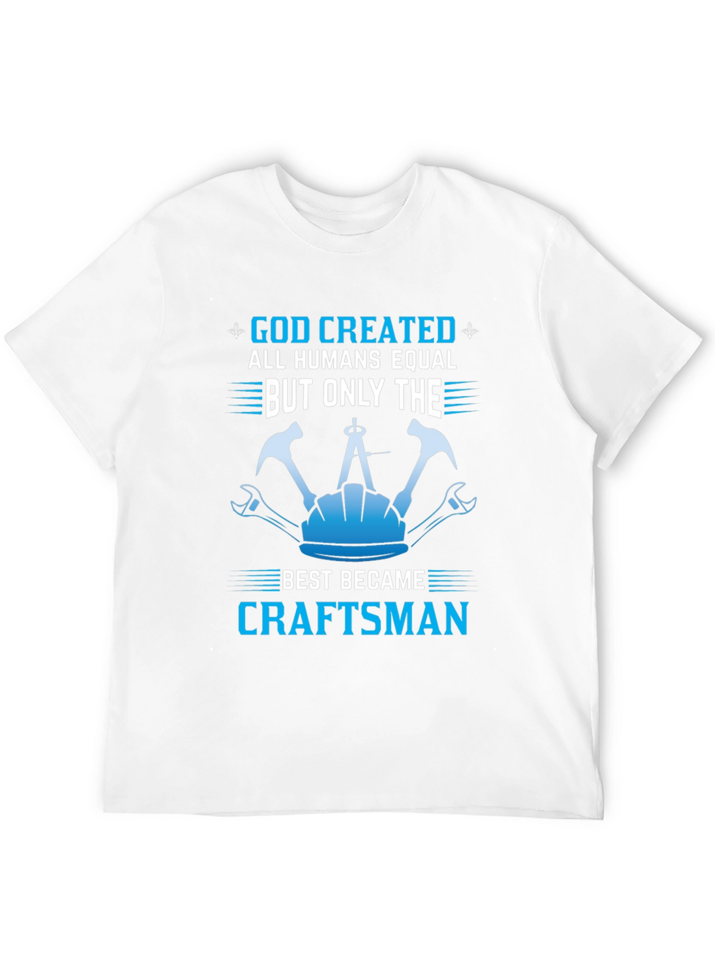 Craftsman T-Shirt - God Created Craftsman