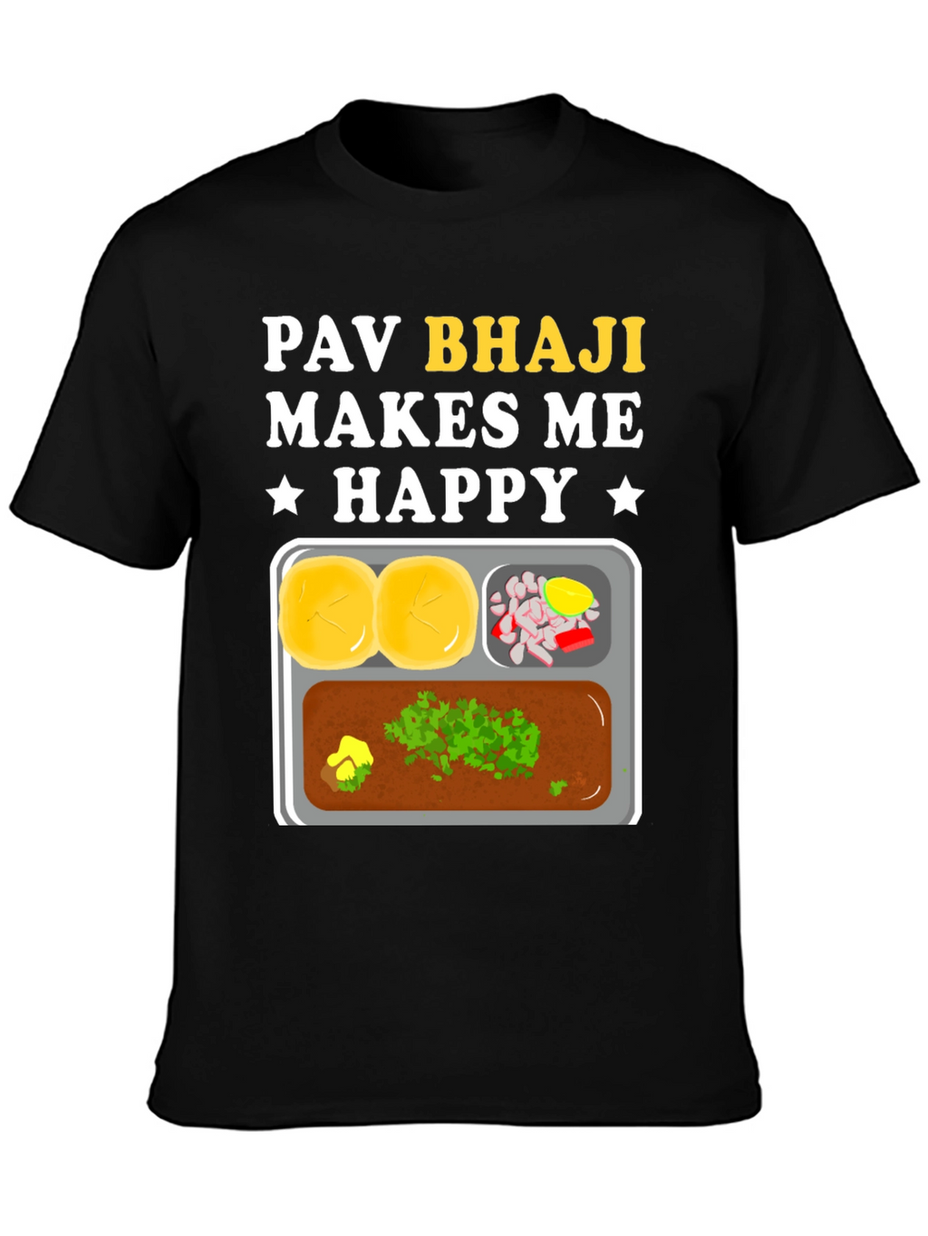Pav Bhaji Makes Me Happy Graphic Tee
