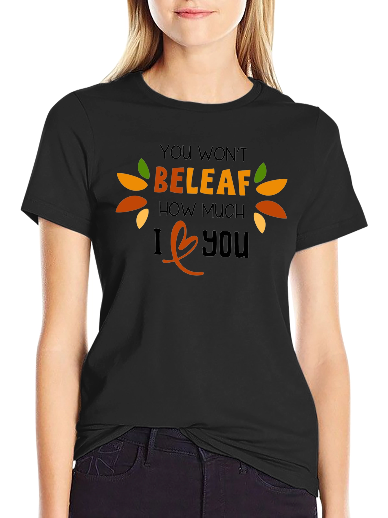 Funny Fall T-Shirt: You Wont BELEAF How Much I Love You