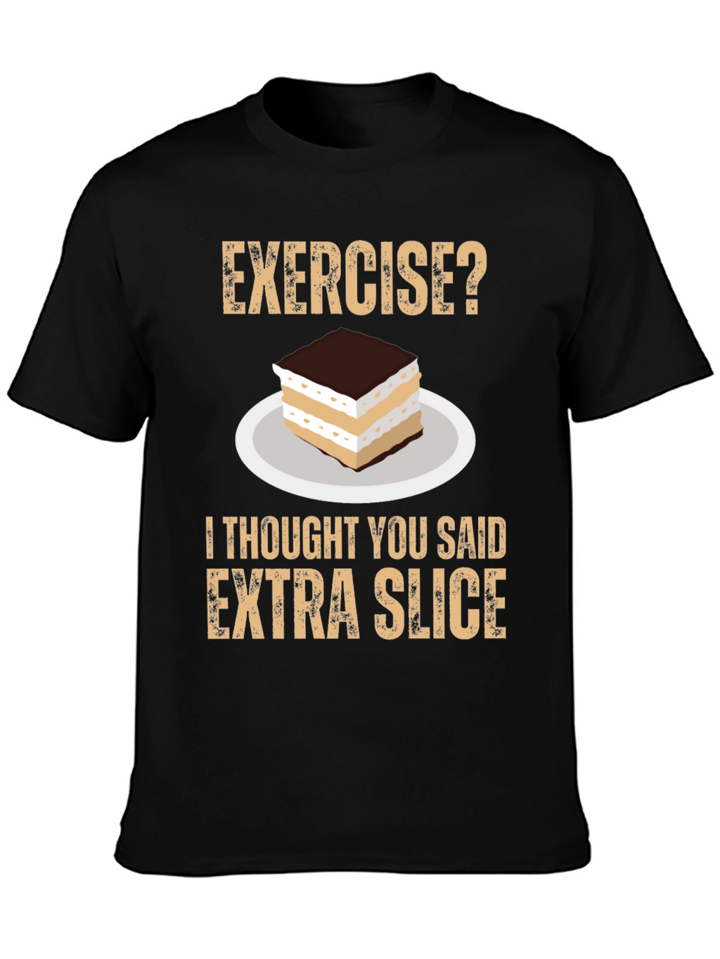 Exercise? Extra Slice T-Shirt - Funny Foodie Tee