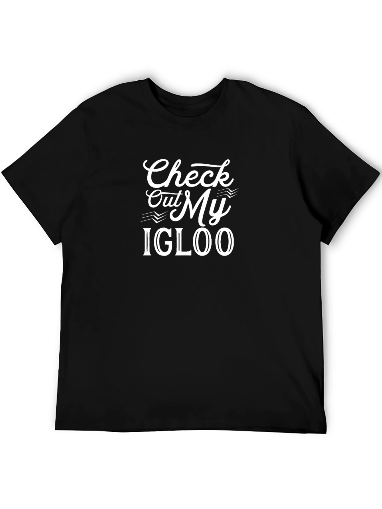 Check Out My Igloo Graphic Tee - Black Cotton T-Shirt