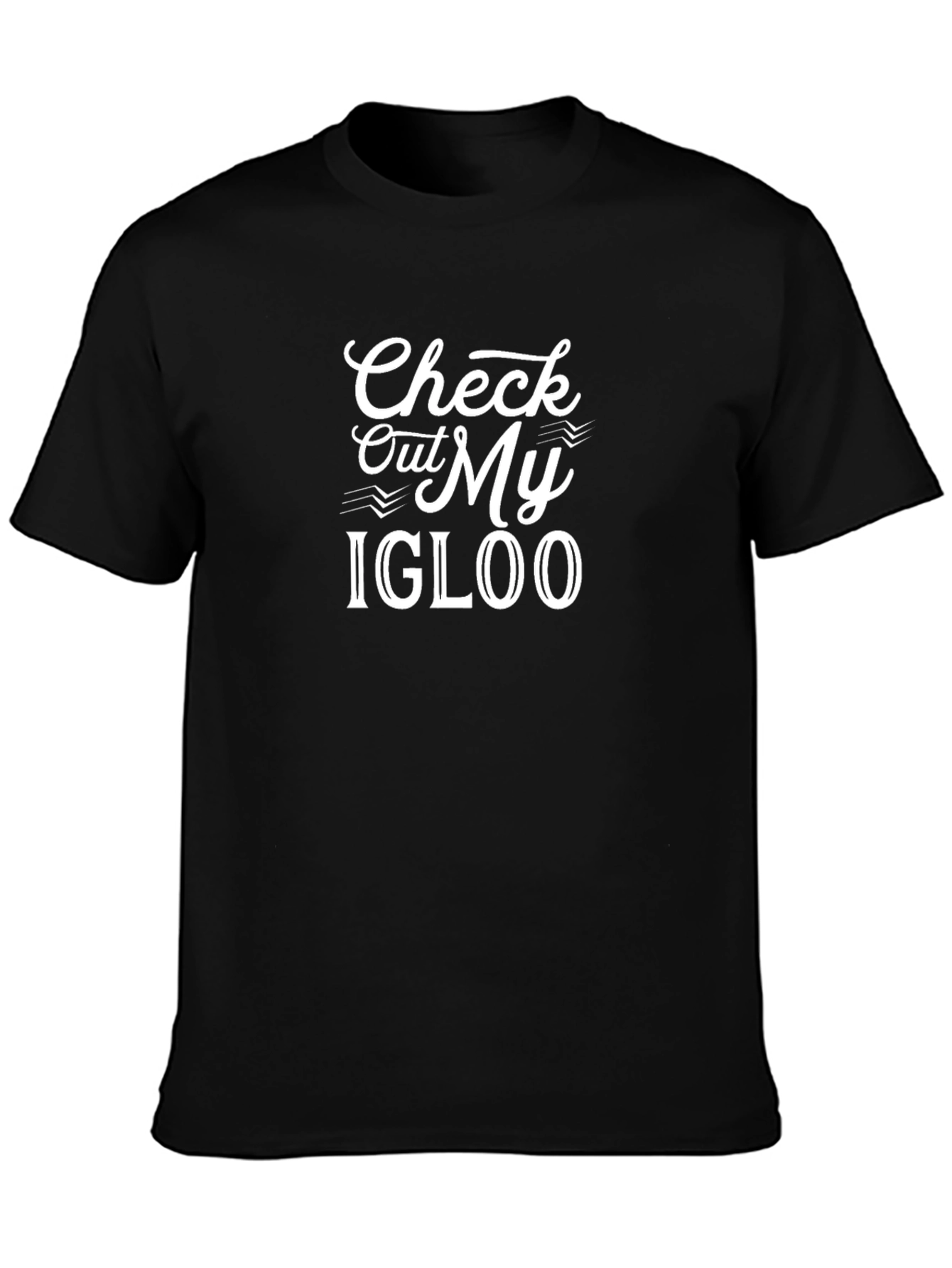 Check Out My Igloo Graphic Tee - Black Cotton T-Shirt