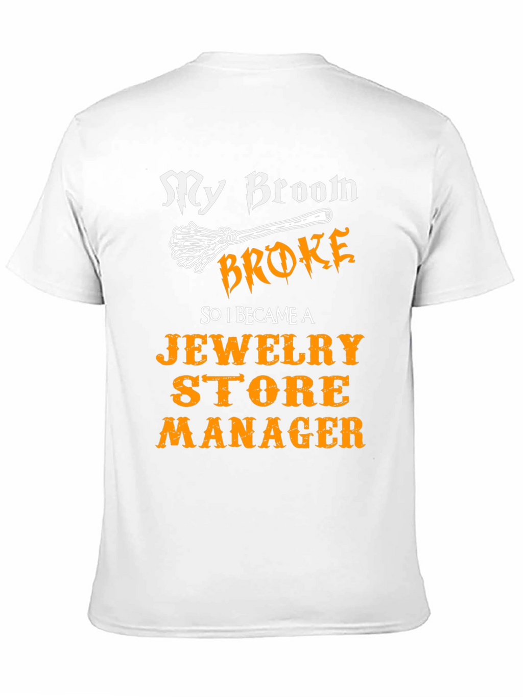 My Broom Broke Jewelry Store Manager T-Shirt