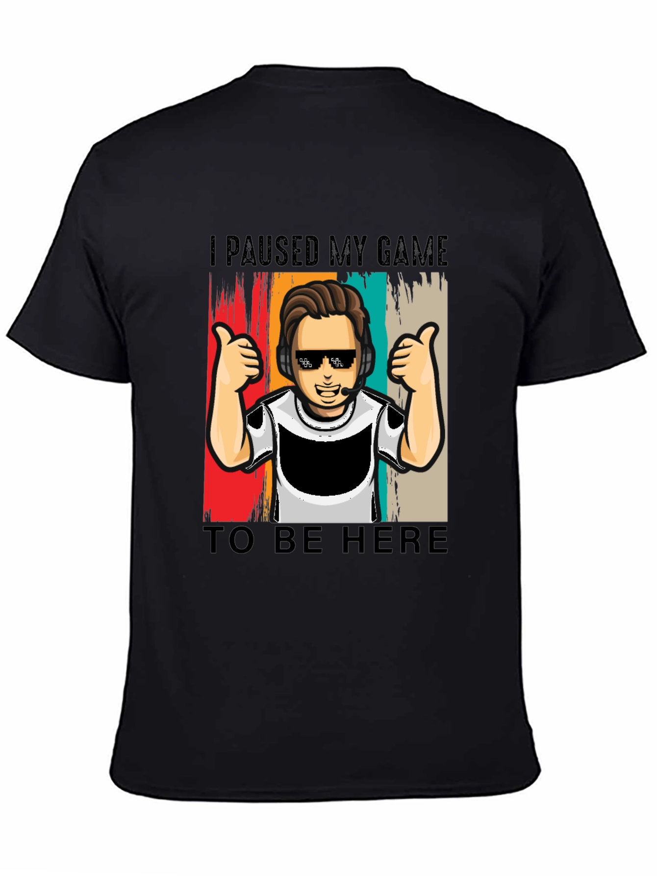 Gamer T-Shirt - I Paused My Game to Be Here