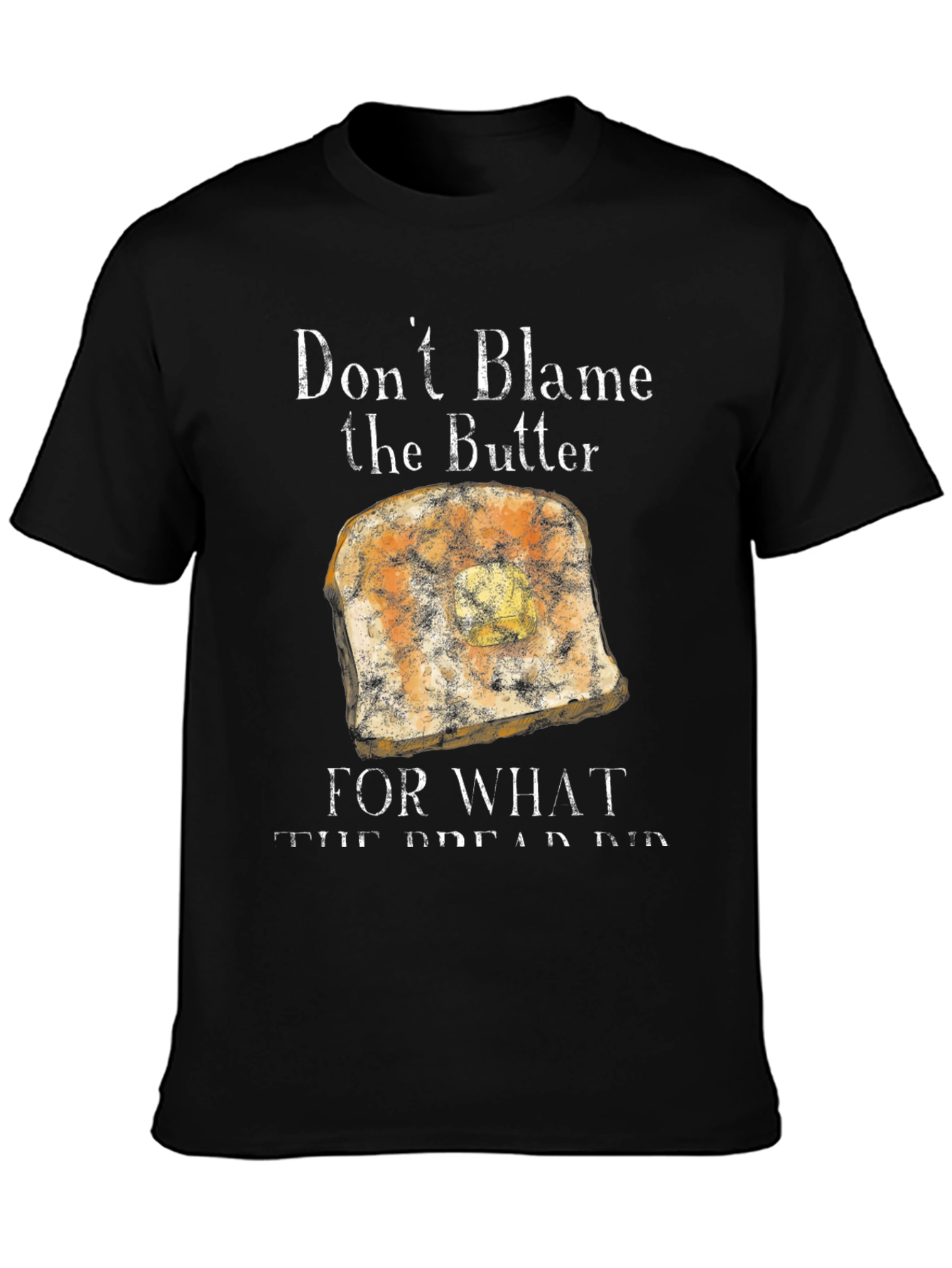 Dont Blame the Butter T-Shirt