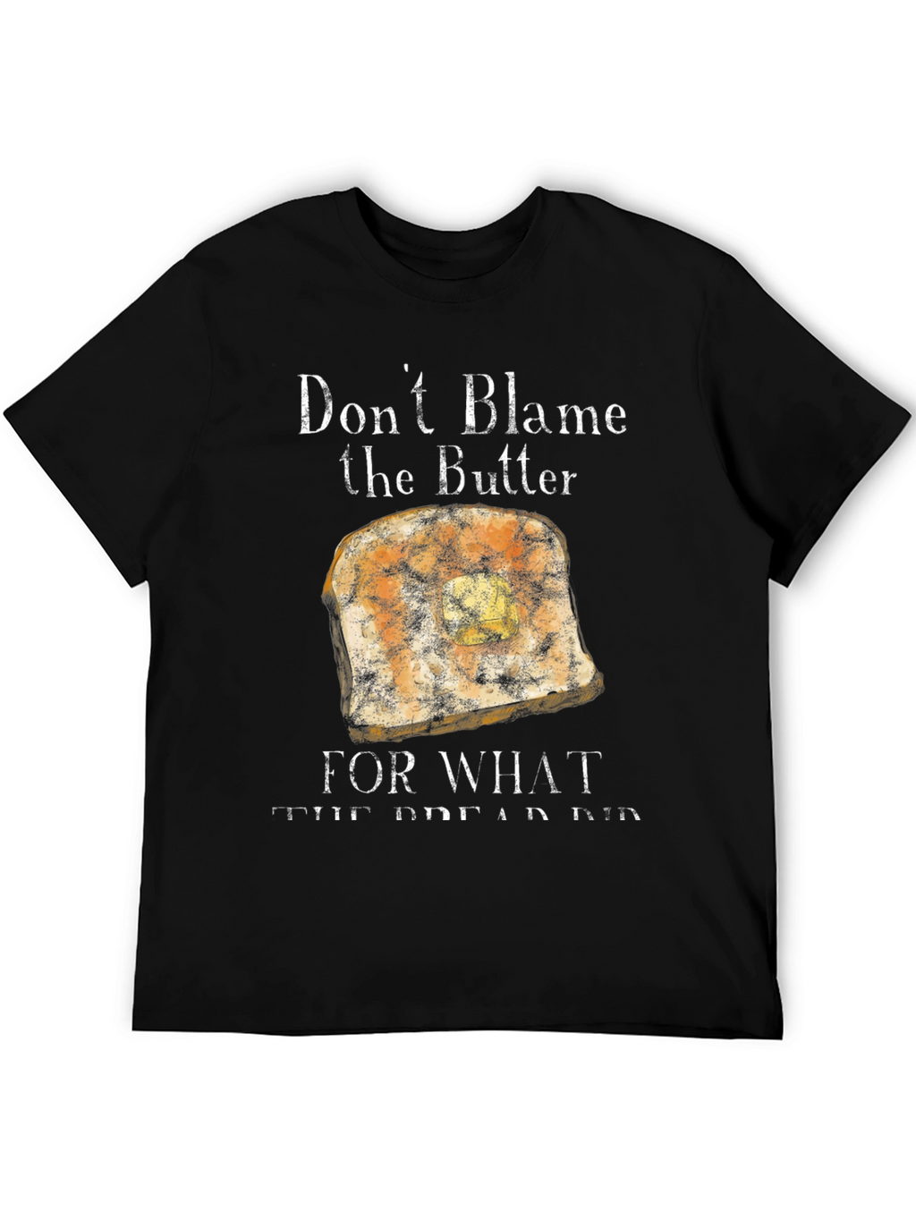 Dont Blame the Butter T-Shirt