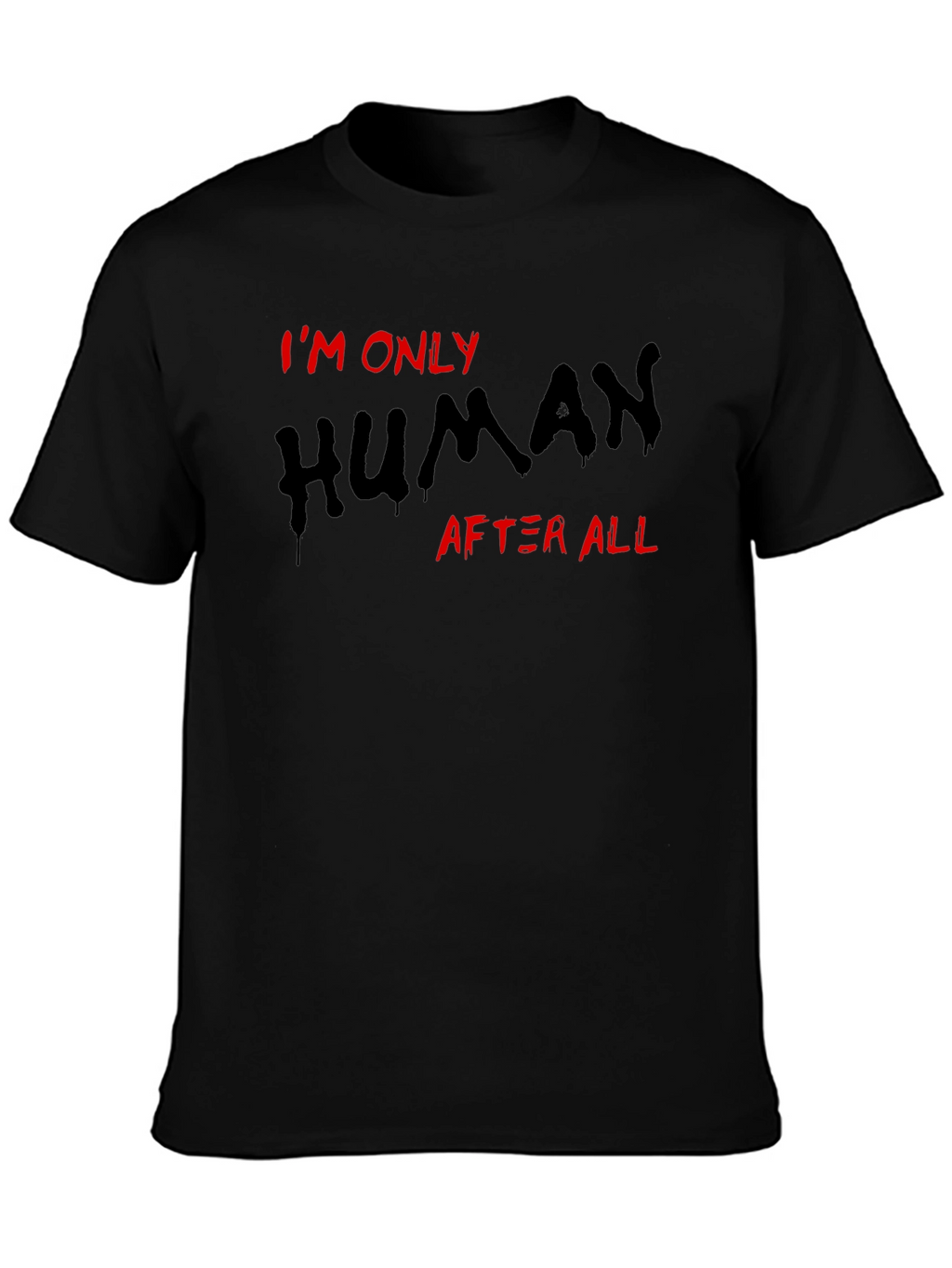 Im Only Human After All T-Shirt