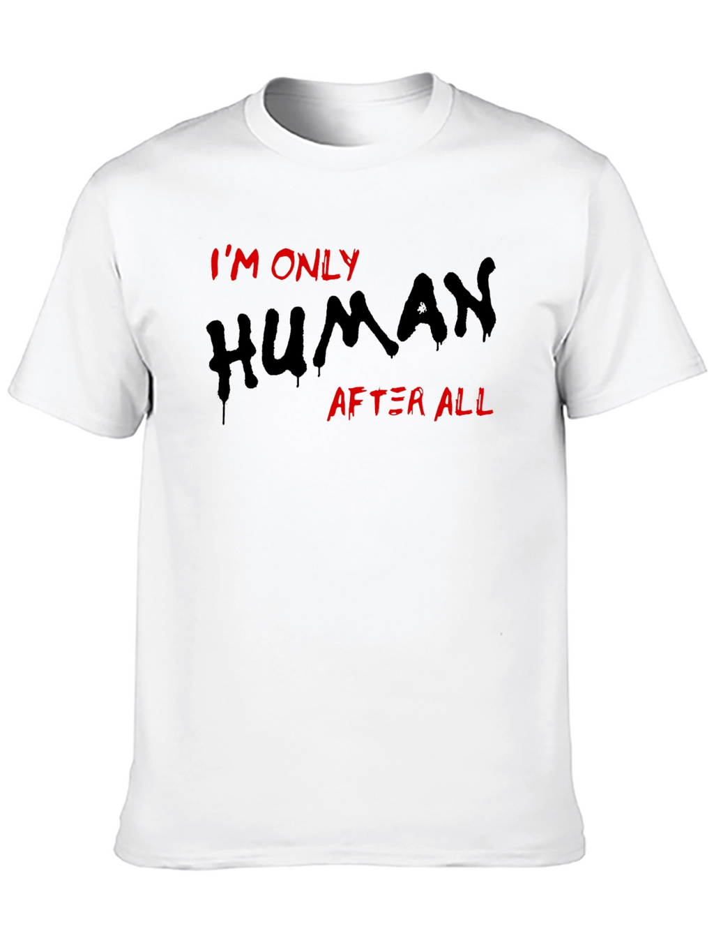 Im Only Human After All T-Shirt