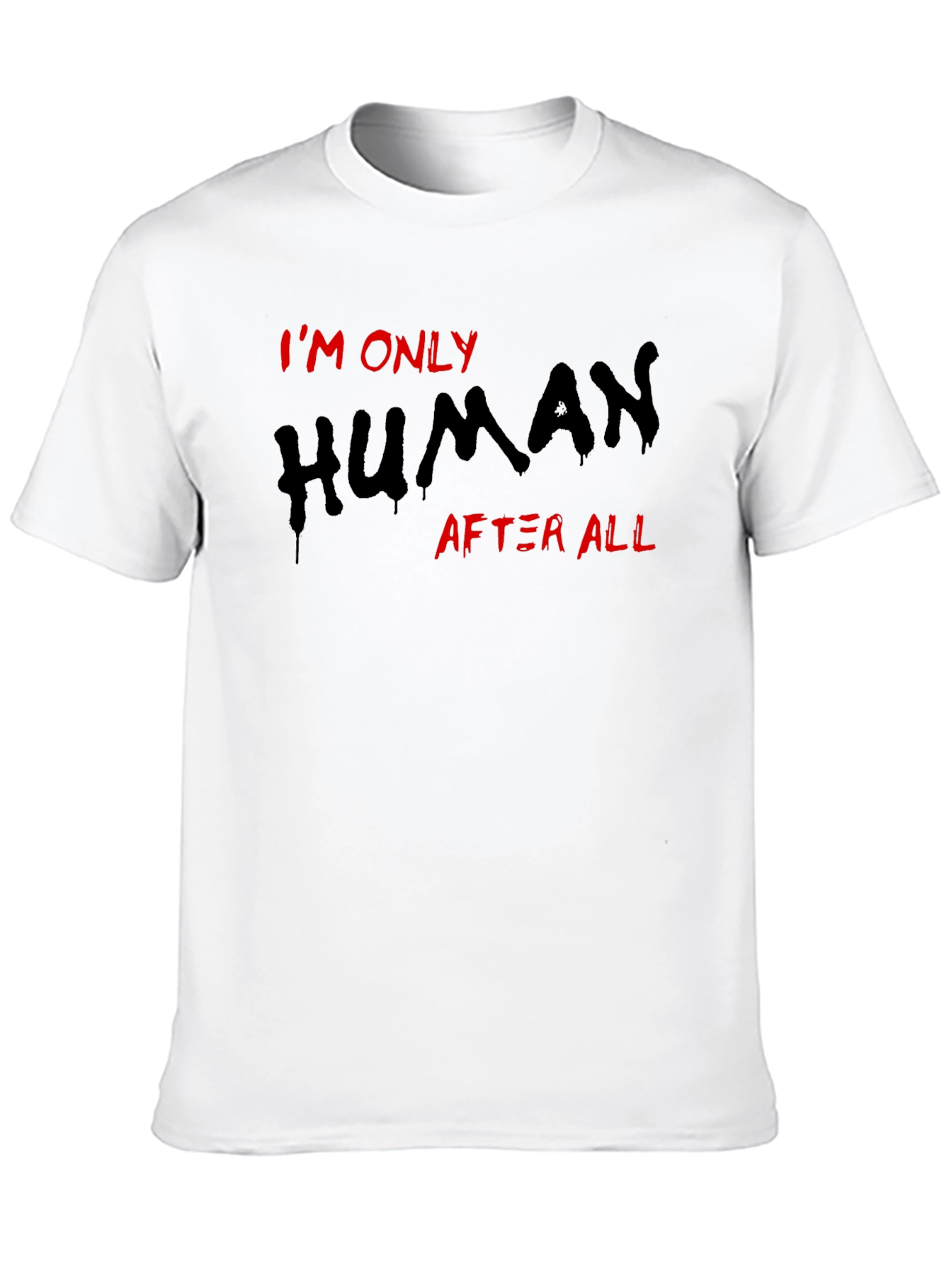 Im Only Human After All T-Shirt