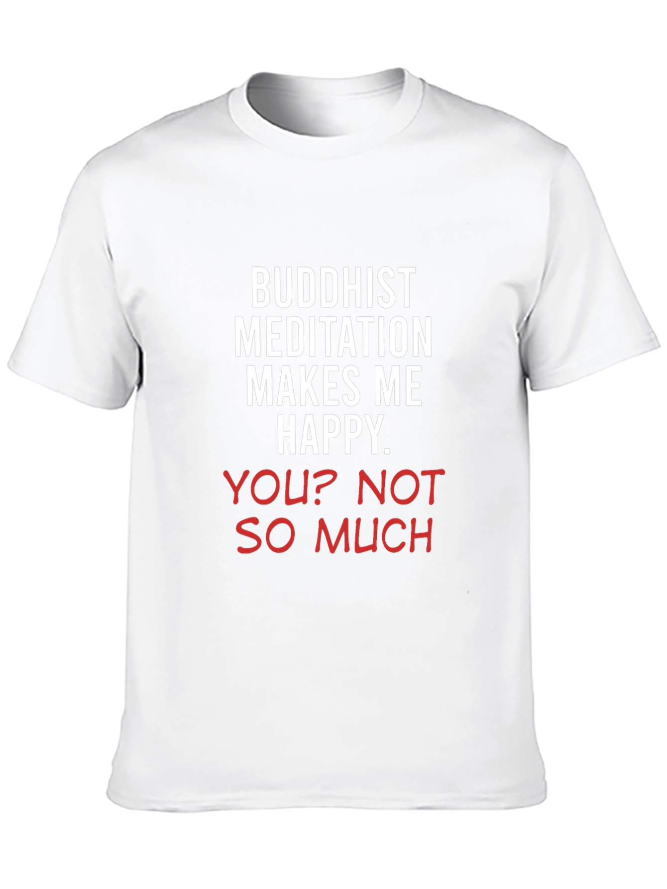 Buddhist Meditation Makes Me Happy Tee