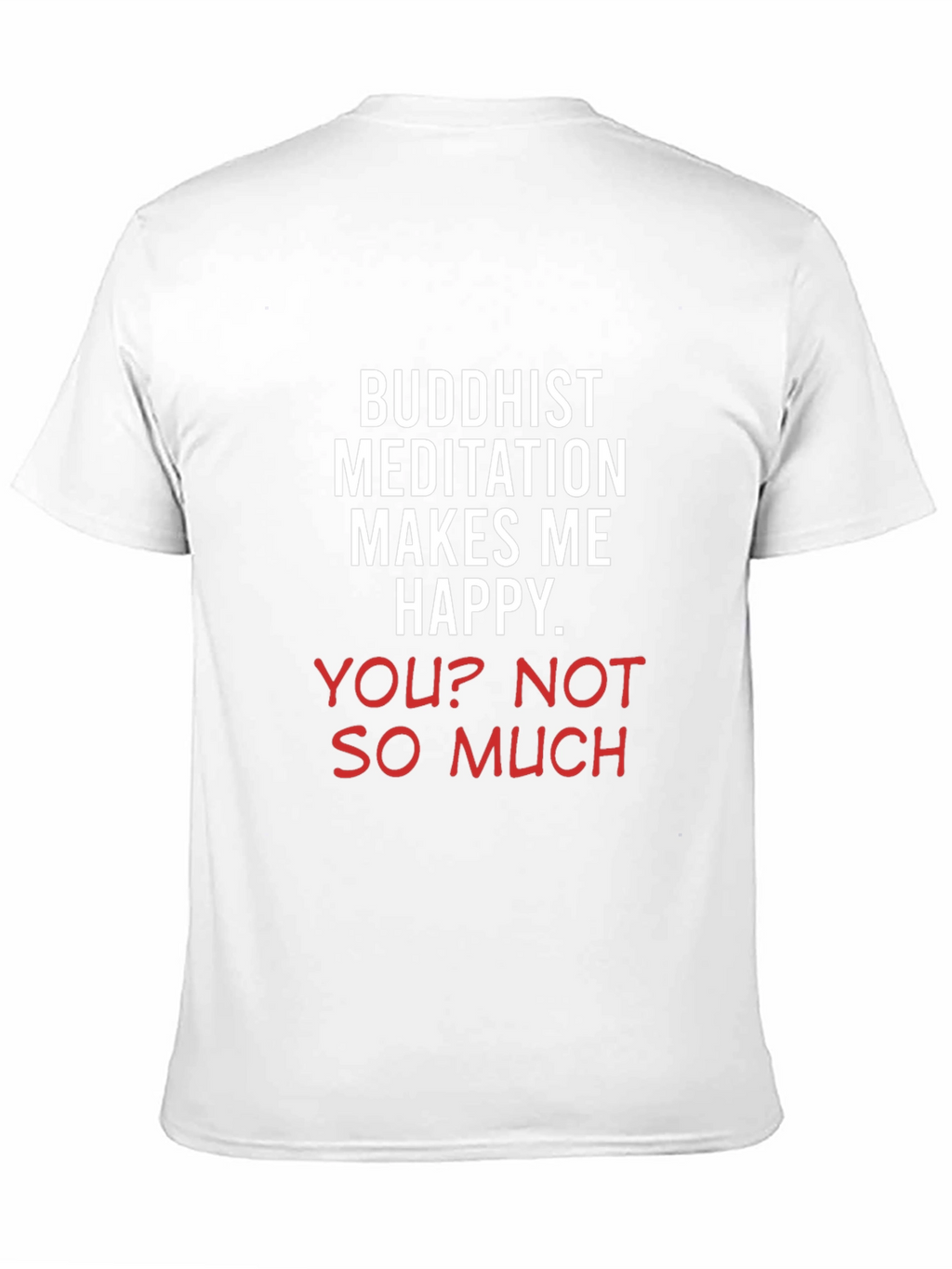 Buddhist Meditation Makes Me Happy Tee