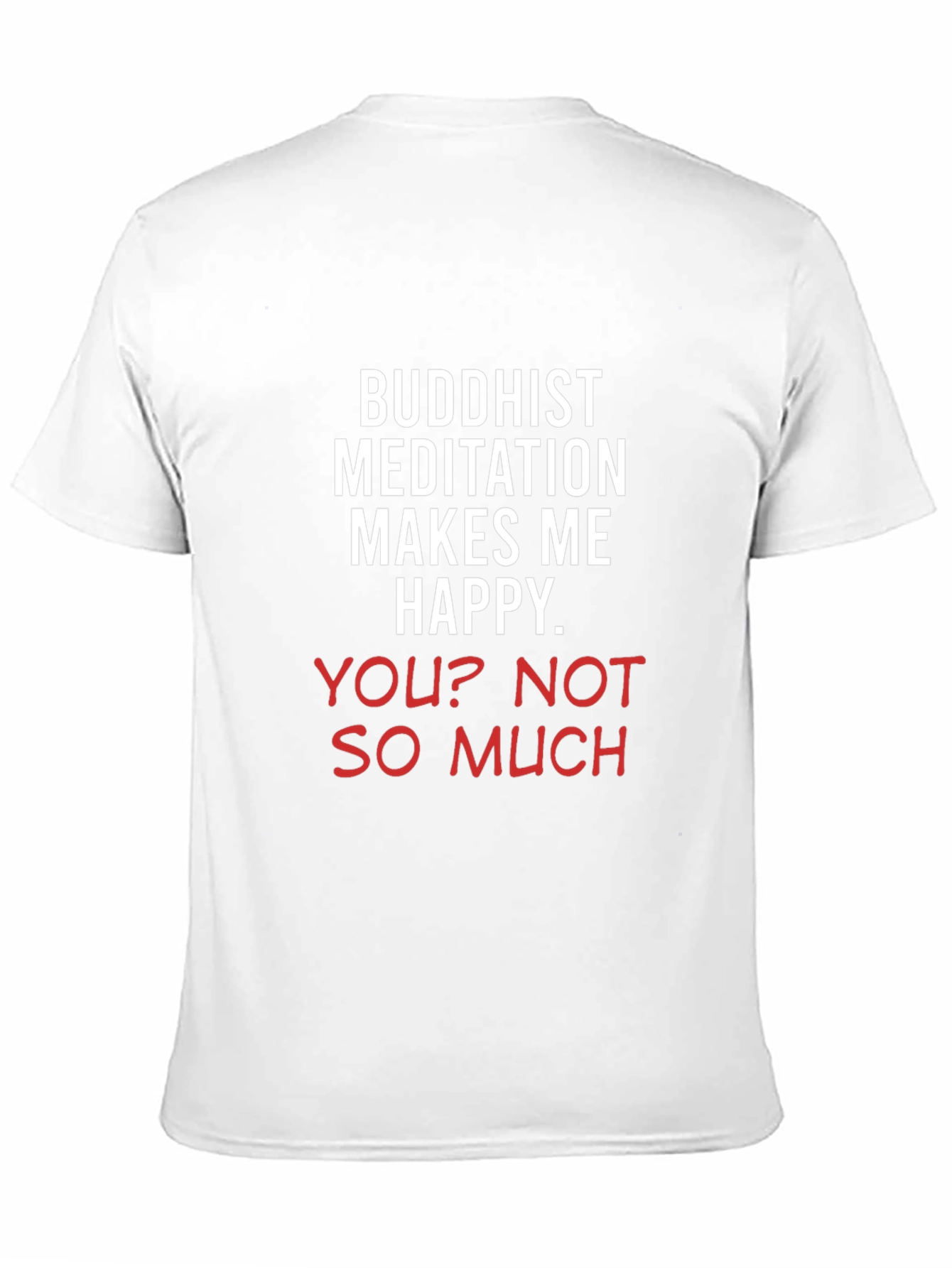 Buddhist Meditation Makes Me Happy Tee