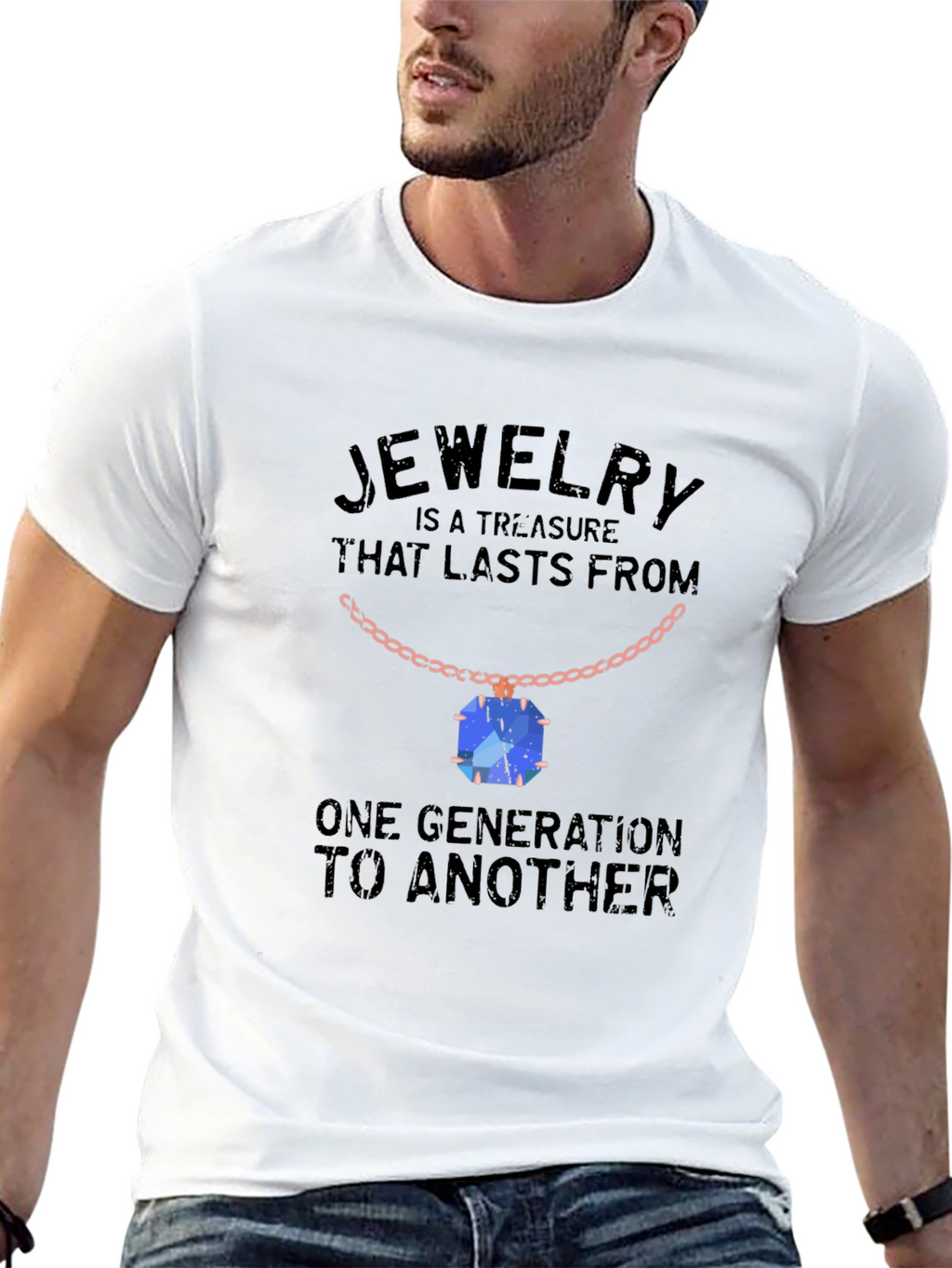 Jewelry Treasure T-Shirt: Lasts Generations