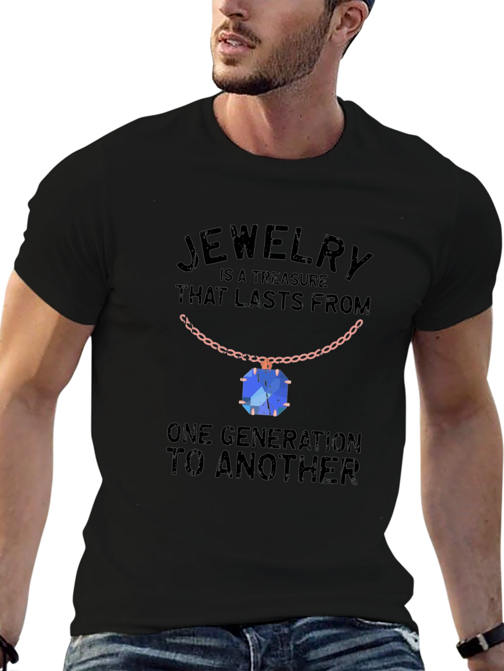 Jewelry Treasure T-Shirt: Lasts Generations
