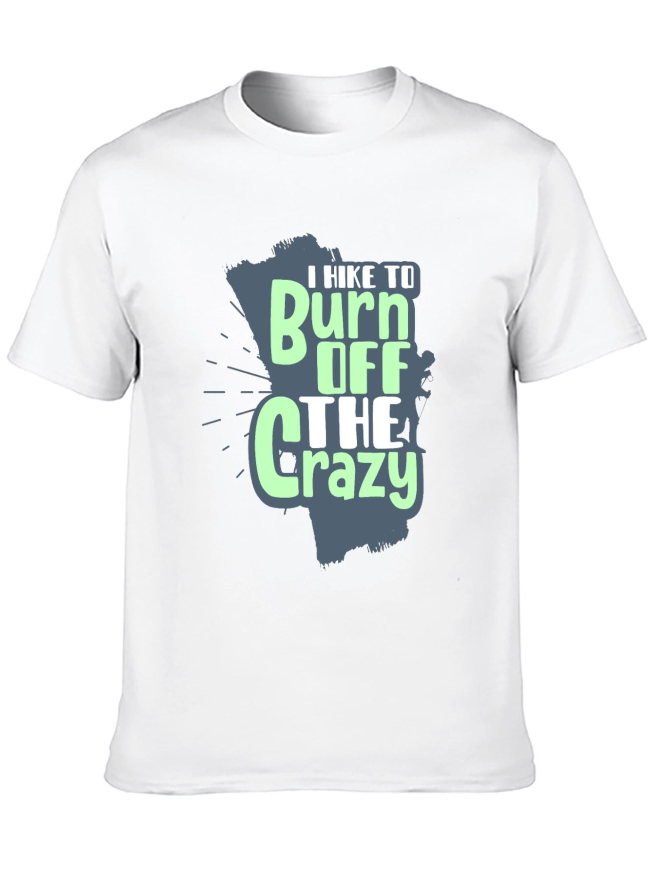 I Hike to Burn Off The Crazy Graphic T-Shirt
