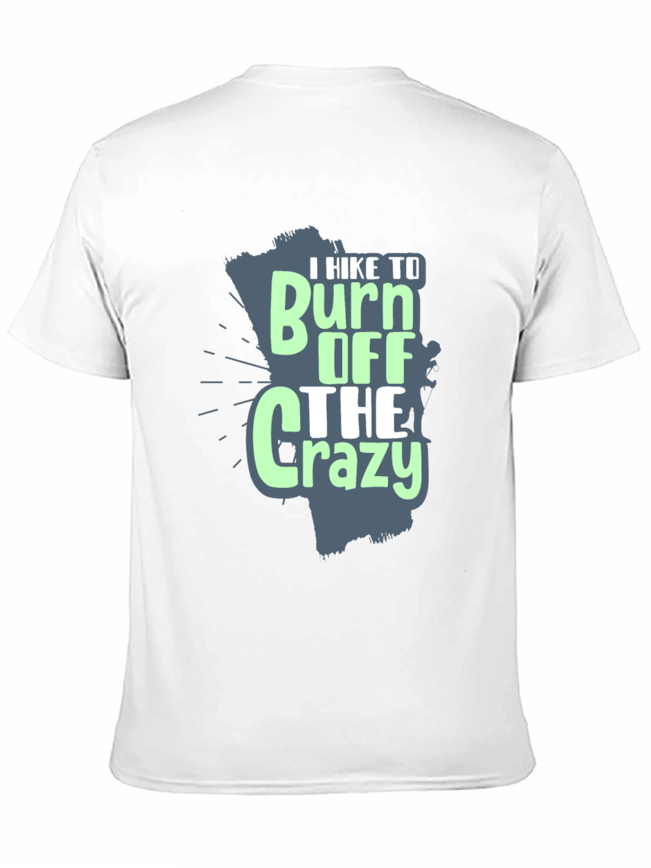I Hike to Burn Off The Crazy Graphic T-Shirt