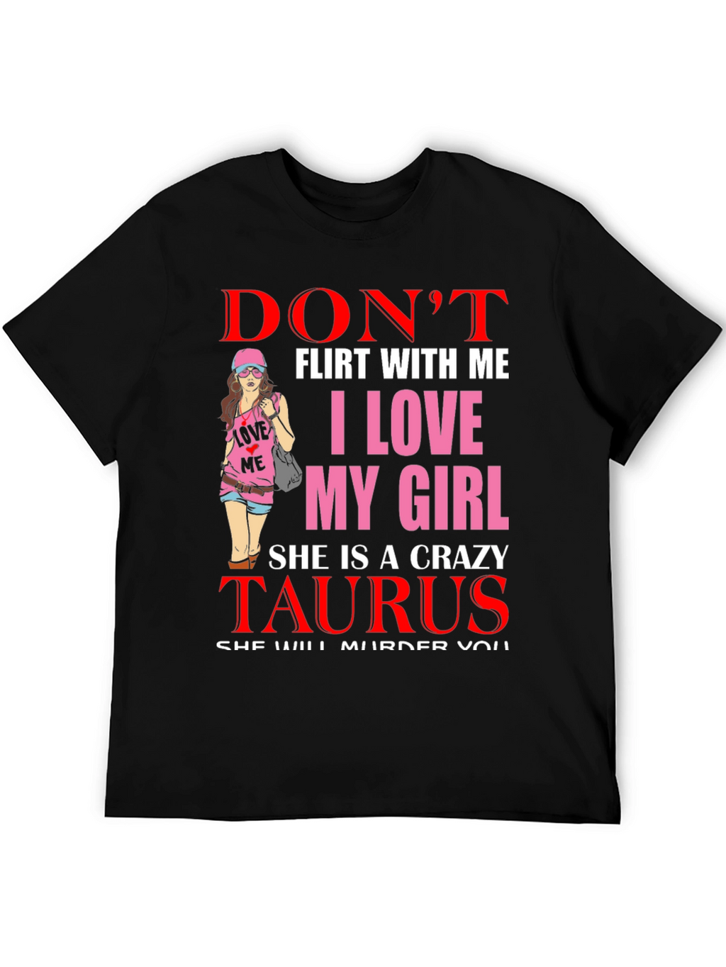 Dont Flirt Taurus Girlfriend T-Shirt