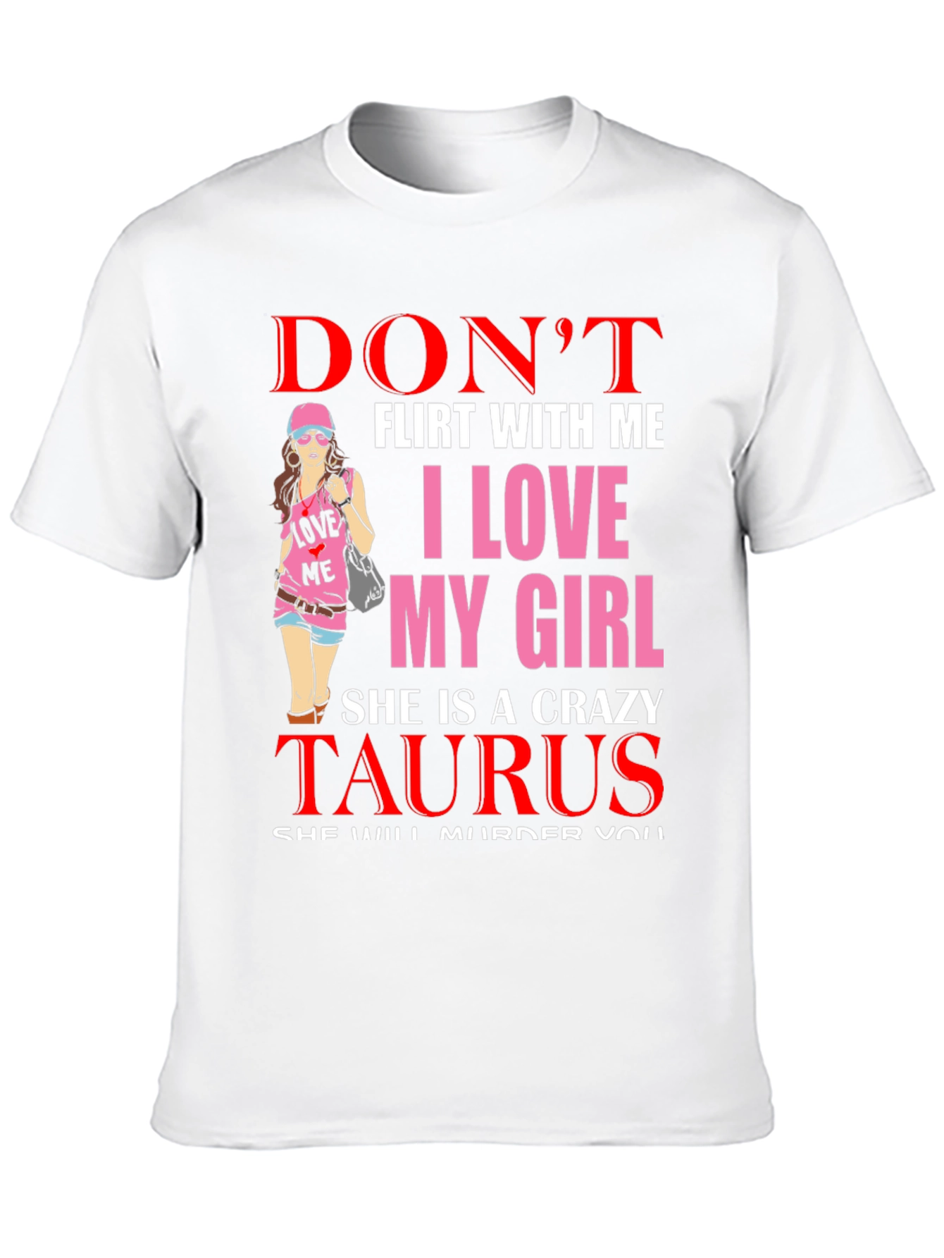 Dont Flirt Taurus Girlfriend T-Shirt