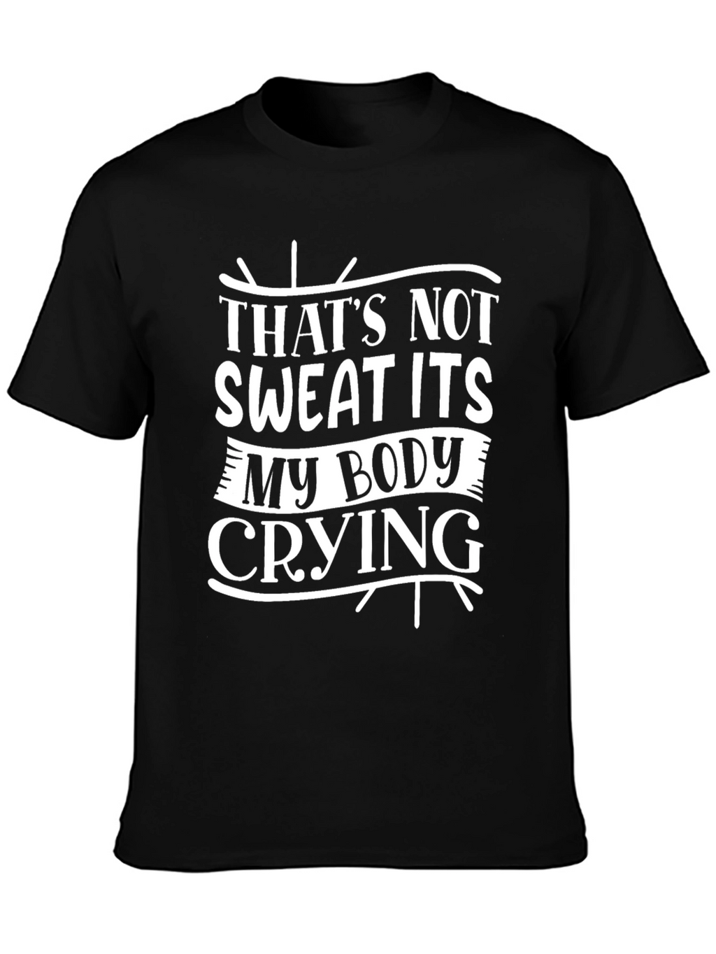 Funny Workout T-Shirt - Body Crying