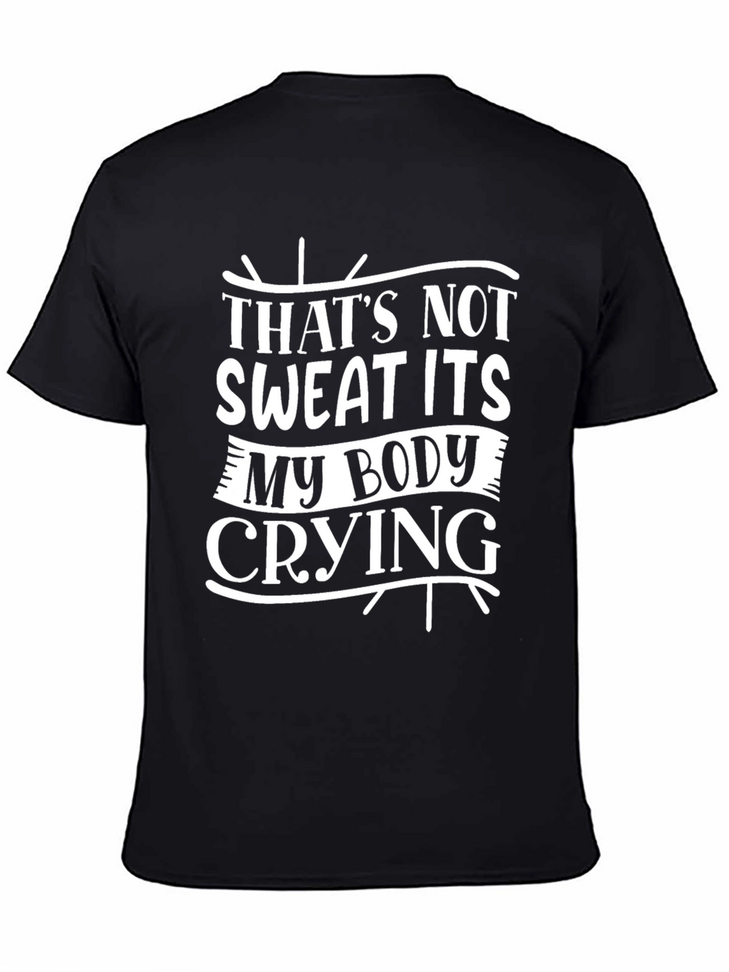 Funny Workout T-Shirt - Body Crying