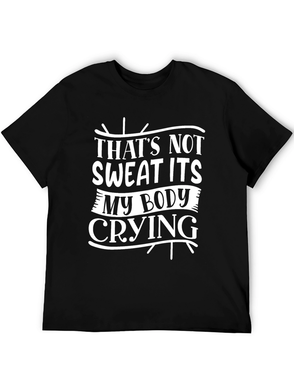 Funny Workout T-Shirt - Body Crying