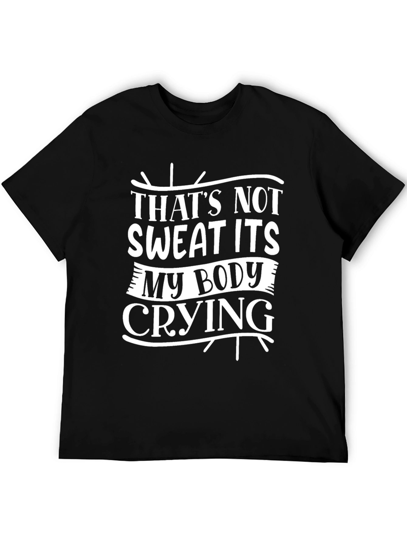 Funny Workout T-Shirt - Body Crying