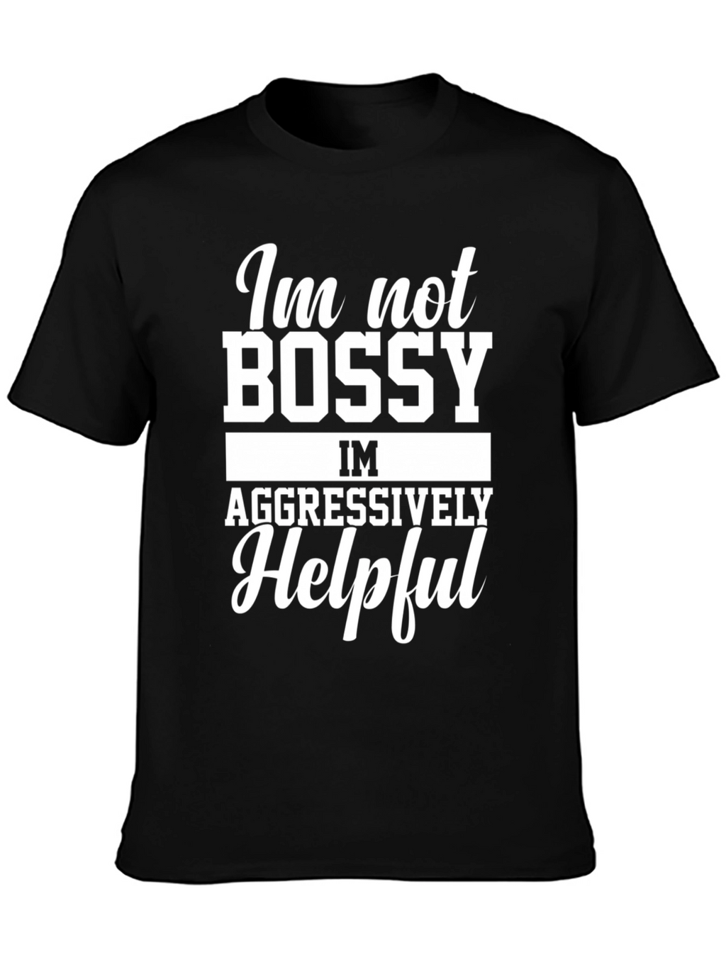 Funny Im Not Bossy Graphic Tee