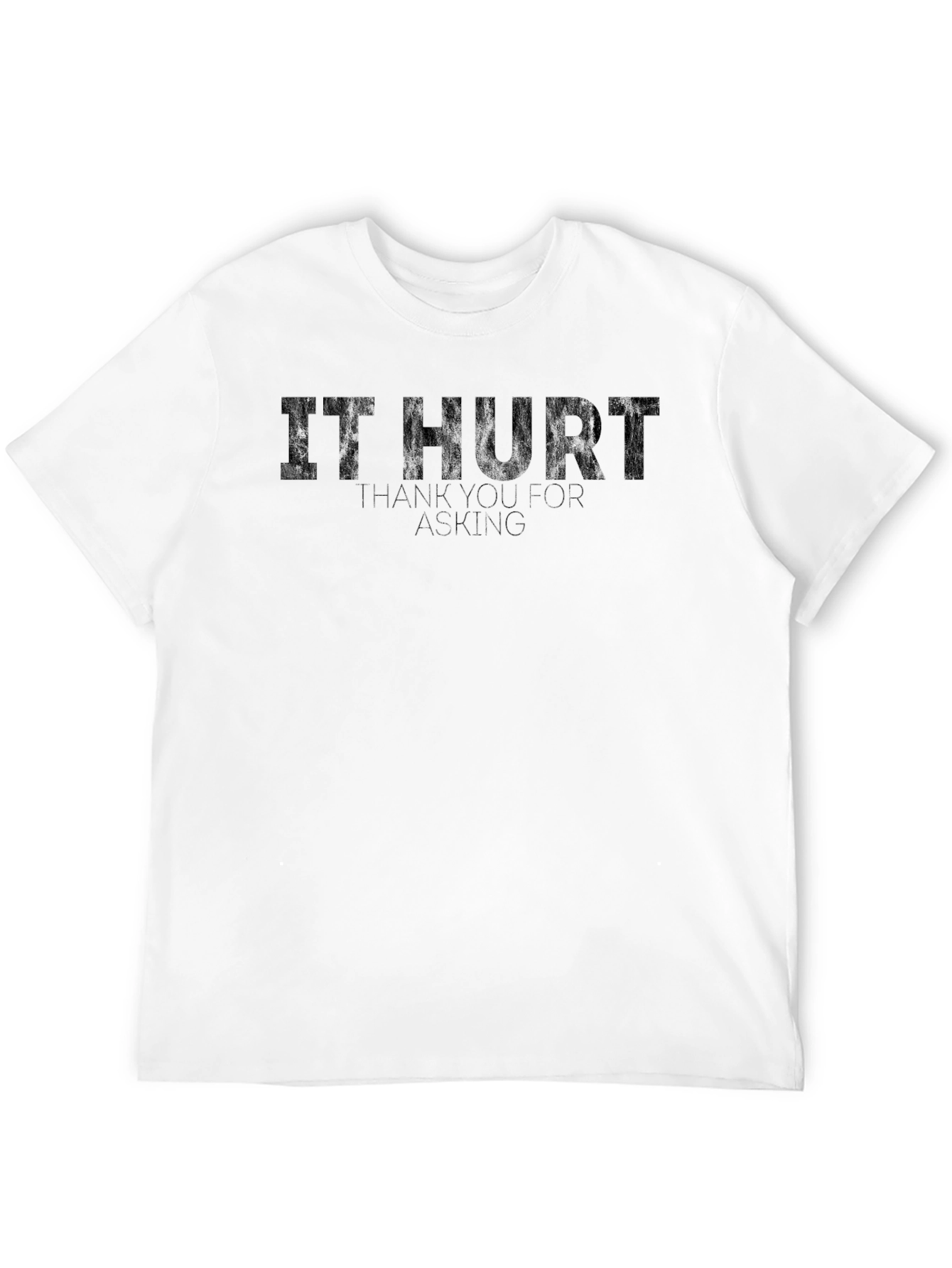 It Hurt Funny Graphic T-Shirt