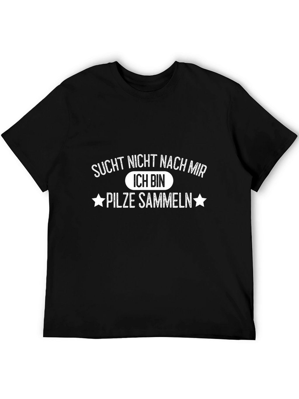 Sucht Nicht Nach Mir Mushroom Hunting Tee