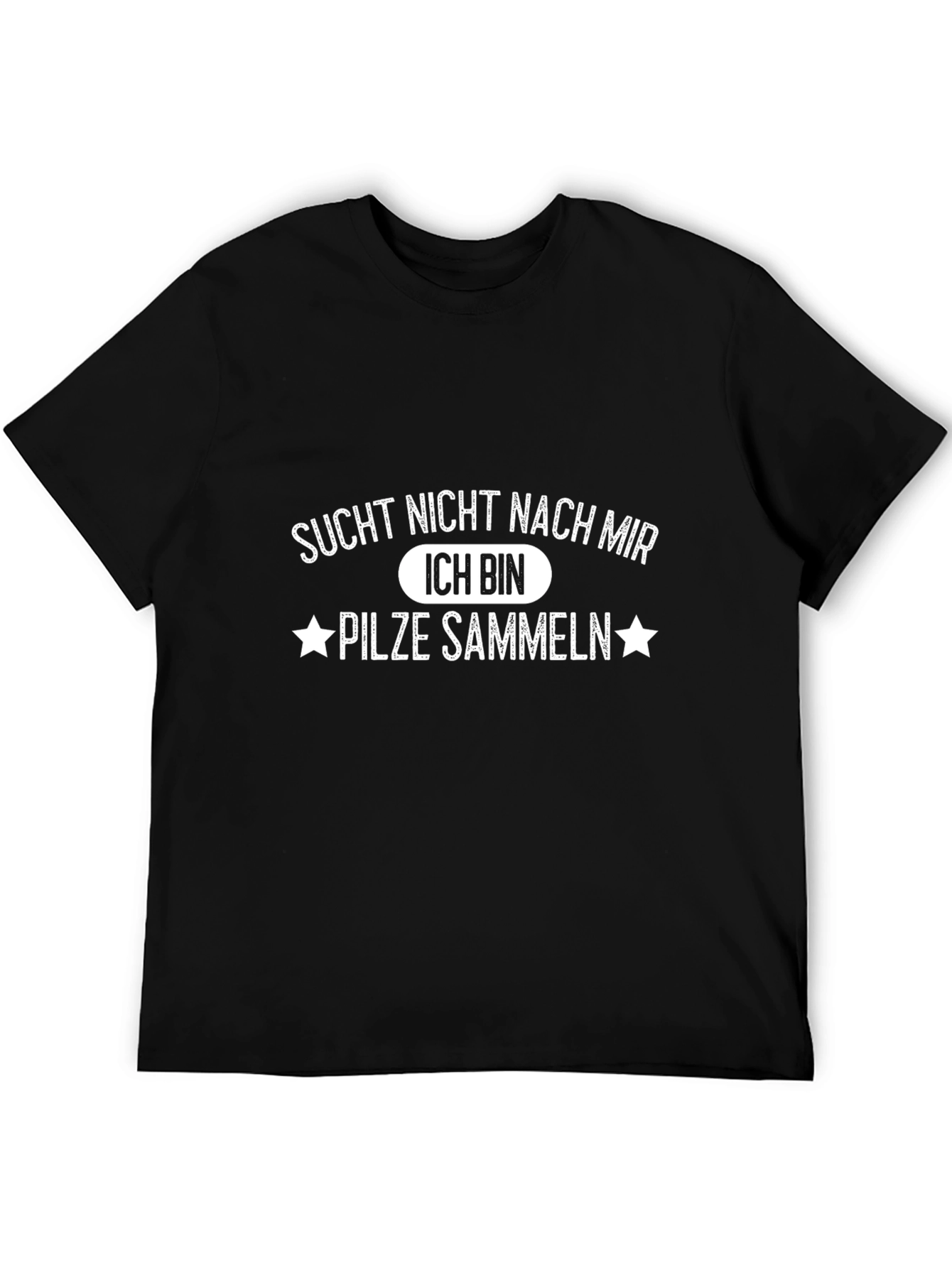 Sucht Nicht Nach Mir Mushroom Hunting Tee