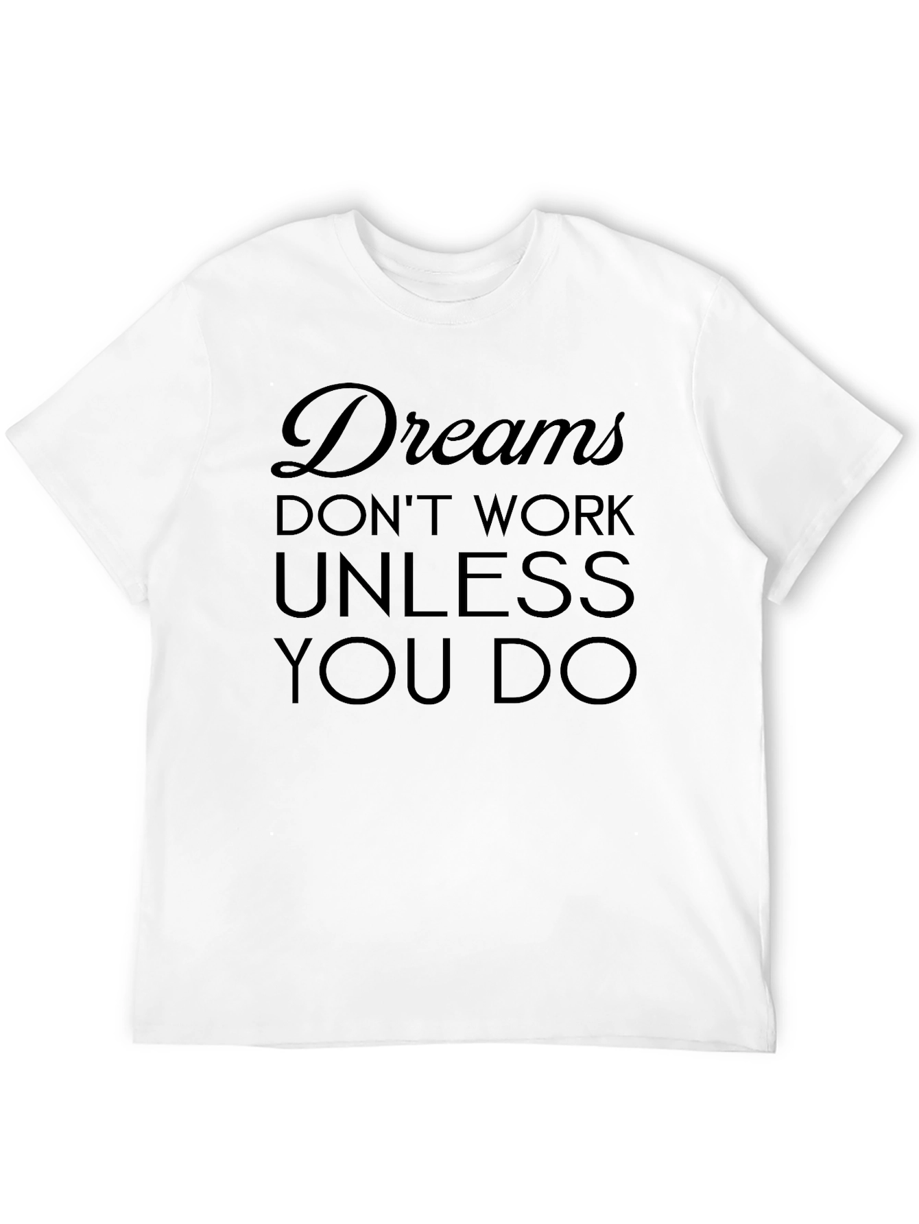 Dreams Dont Work Graphic Tee - Motivational Black T-Shirt